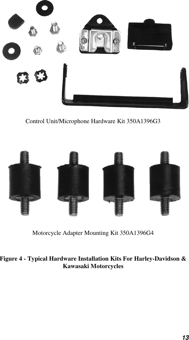 13Control Unit/Microphone Hardware Kit 350A1396G3Motorcycle Adapter Mounting Kit 350A1396G4Figure 4 - Typical Hardware Installation Kits For Harley-Davidson &amp;Kawasaki Motorcycles