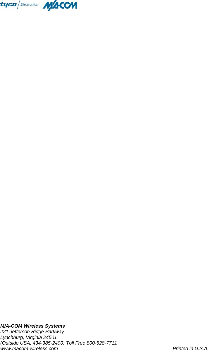  M/A-COM Wireless Systems 221 Jefferson Ridge Parkway Lynchburg, Virginia 24501 (Outside USA, 434-385-2400) Toll Free 800-528-7711 www.macom-wireless.com  Printed in U.S.A.   