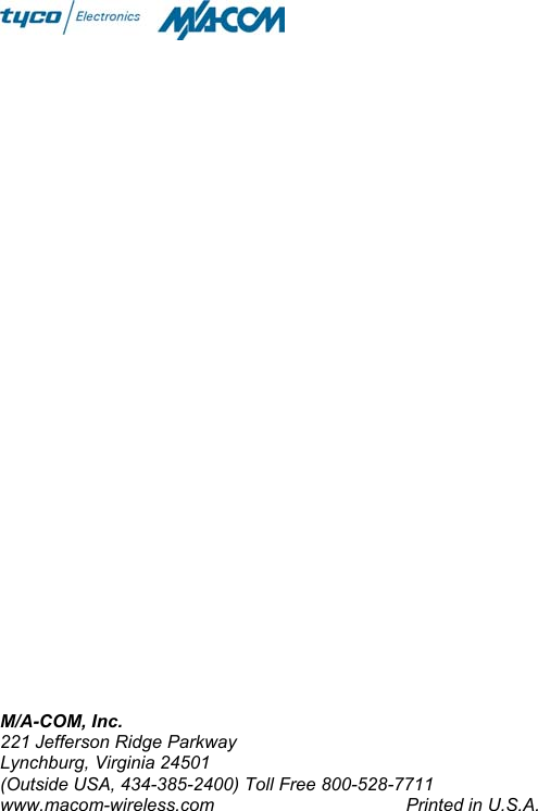  M/A-COM, Inc. 221 Jefferson Ridge Parkway Lynchburg, Virginia 24501 (Outside USA, 434-385-2400) Toll Free 800-528-7711 www.macom-wireless.com  Printed in U.S.A.  