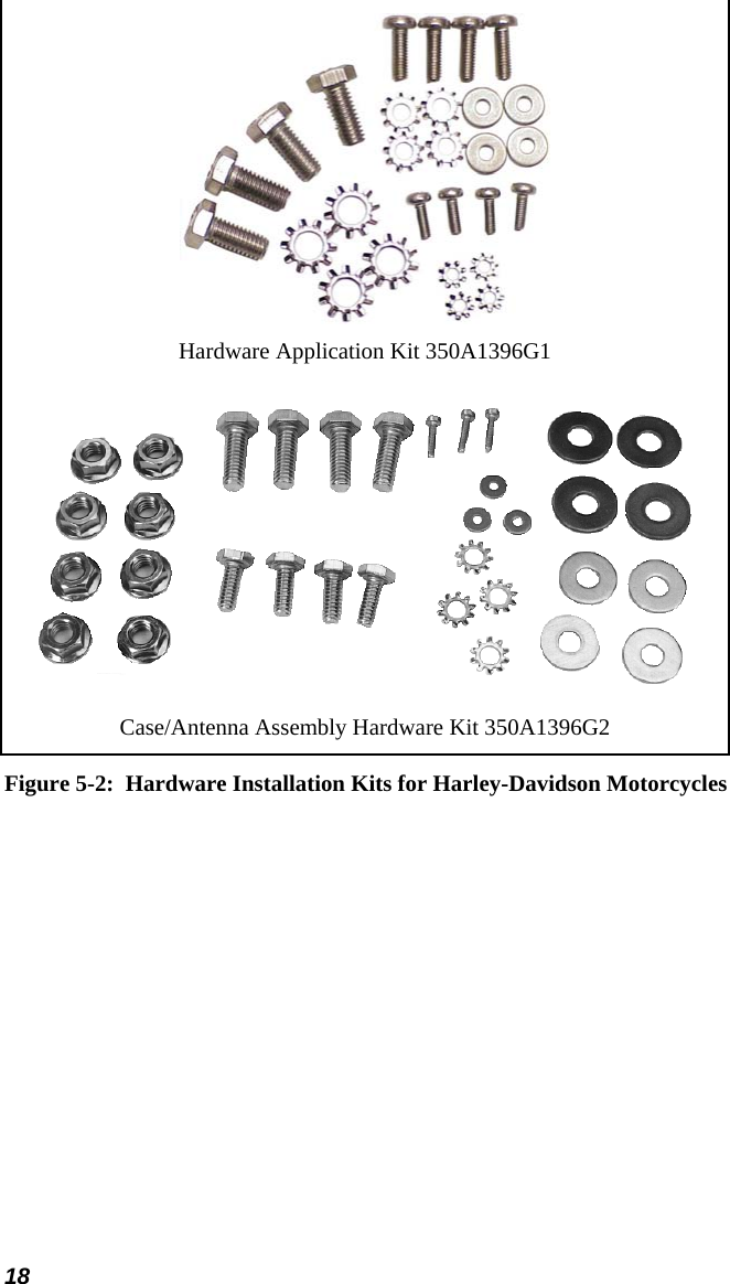18  Hardware Application Kit 350A1396G1  Case/Antenna Assembly Hardware Kit 350A1396G2 Figure 5-2:  Hardware Installation Kits for Harley-Davidson Motorcycles 