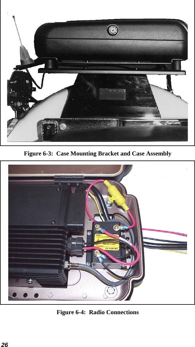 26  Figure 6-3:  Case Mounting Bracket and Case Assembly  Figure 6-4:  Radio Connections 