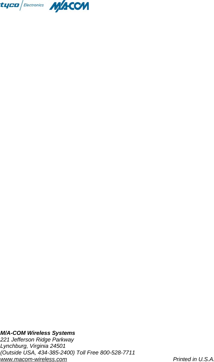  M/A-COM Wireless Systems 221 Jefferson Ridge Parkway Lynchburg, Virginia 24501 (Outside USA, 434-385-2400) Toll Free 800-528-7711 www.macom-wireless.com  Printed in U.S.A.  