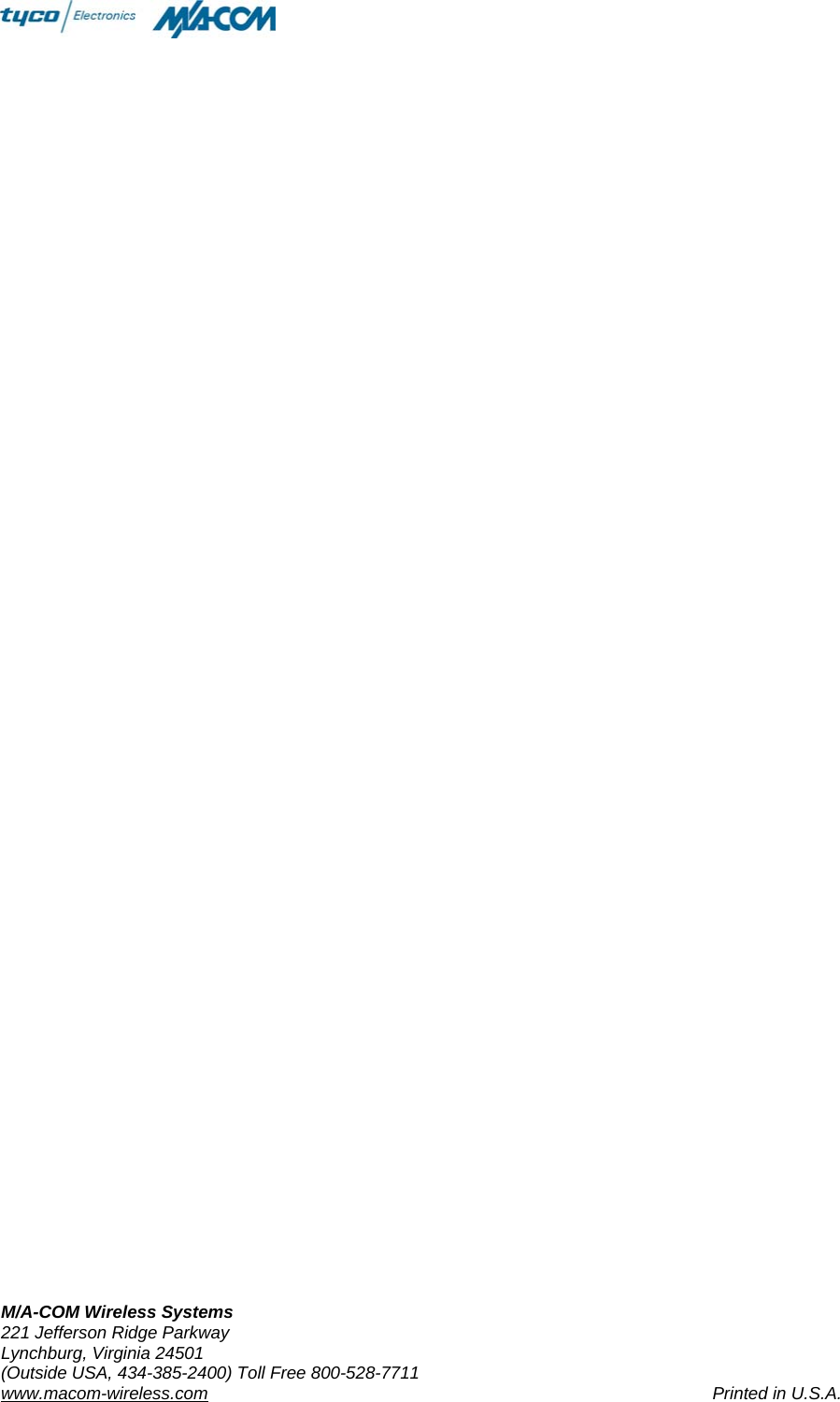  M/A-COM Wireless Systems 221 Jefferson Ridge Parkway Lynchburg, Virginia 24501 (Outside USA, 434-385-2400) Toll Free 800-528-7711 www.macom-wireless.com  Printed in U.S.A.  