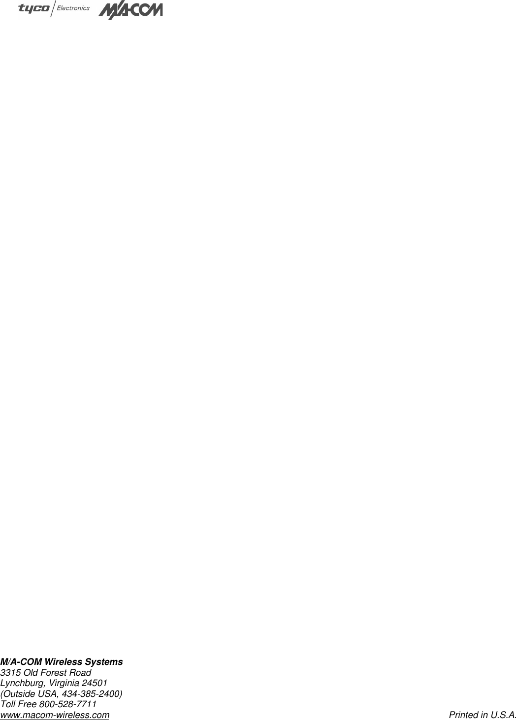 M/A-COM Wireless Systems3315 Old Forest RoadLynchburg, Virginia 24501(Outside USA, 434-385-2400)Toll Free 800-528-7711www.macom-wireless.com Printed in U.S.A.