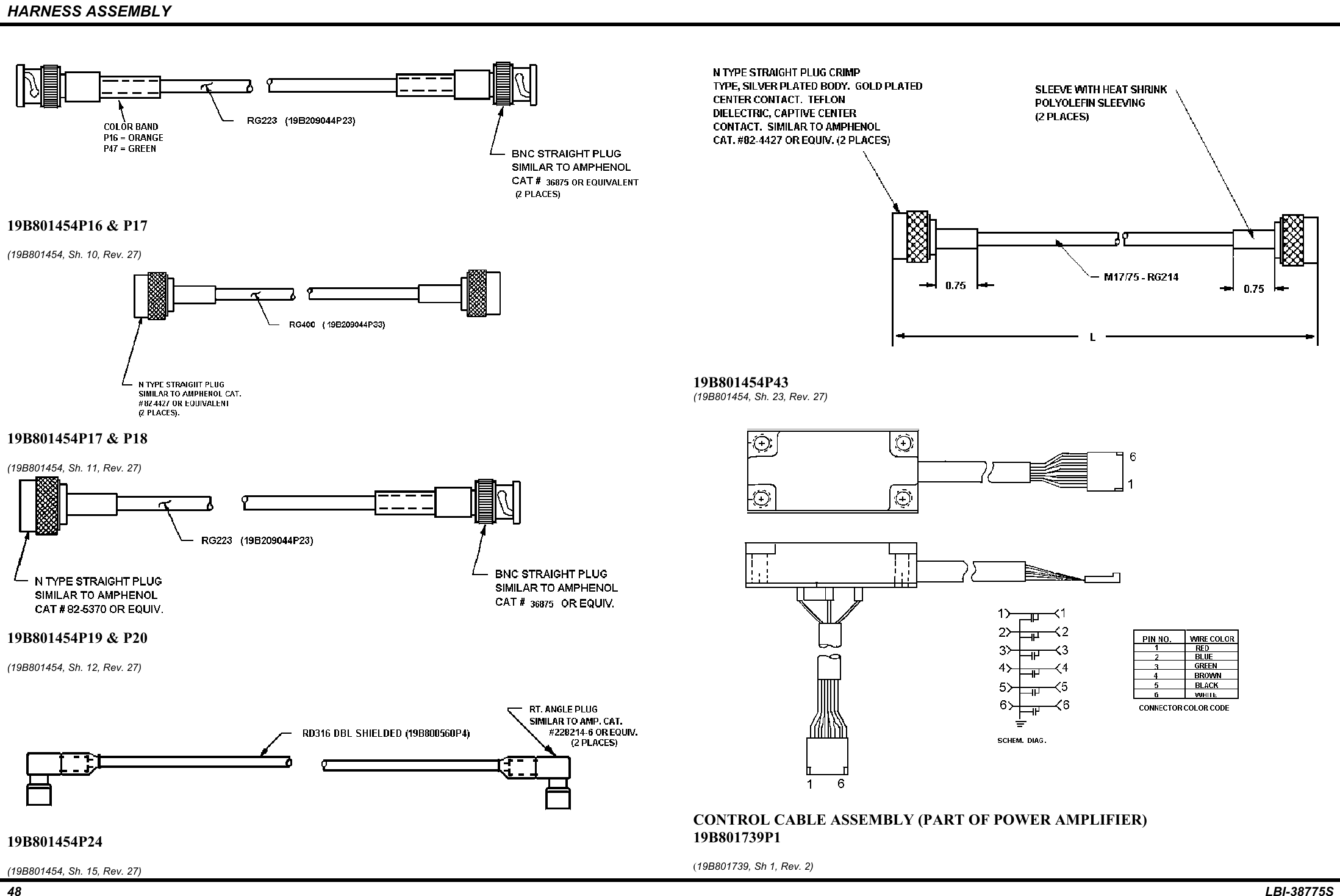 HARNESS ASSEMBLY48 LBI-38775S19B801454P16 &amp; P17(19B801454, Sh. 10, Rev. 27)19B801454P17 &amp; P18(19B801454, Sh. 11, Rev. 27)19B801454P19 &amp; P20(19B801454, Sh. 12, Rev. 27)19B801454P24(19B801454, Sh. 15, Rev. 27)19B801454P43(19B801454, Sh. 23, Rev. 27)CONTROL CABLE ASSEMBLY (PART OF POWER AMPLIFIER)19B801739P1(19B801739, Sh 1, Rev. 2)