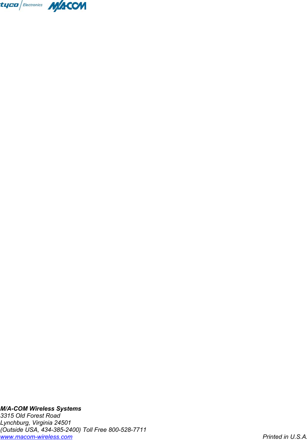 M/A-COM Wireless Systems3315 Old Forest RoadLynchburg, Virginia 24501(Outside USA, 434-385-2400) Toll Free 800-528-7711www.macom-wireless.com Printed in U.S.A.