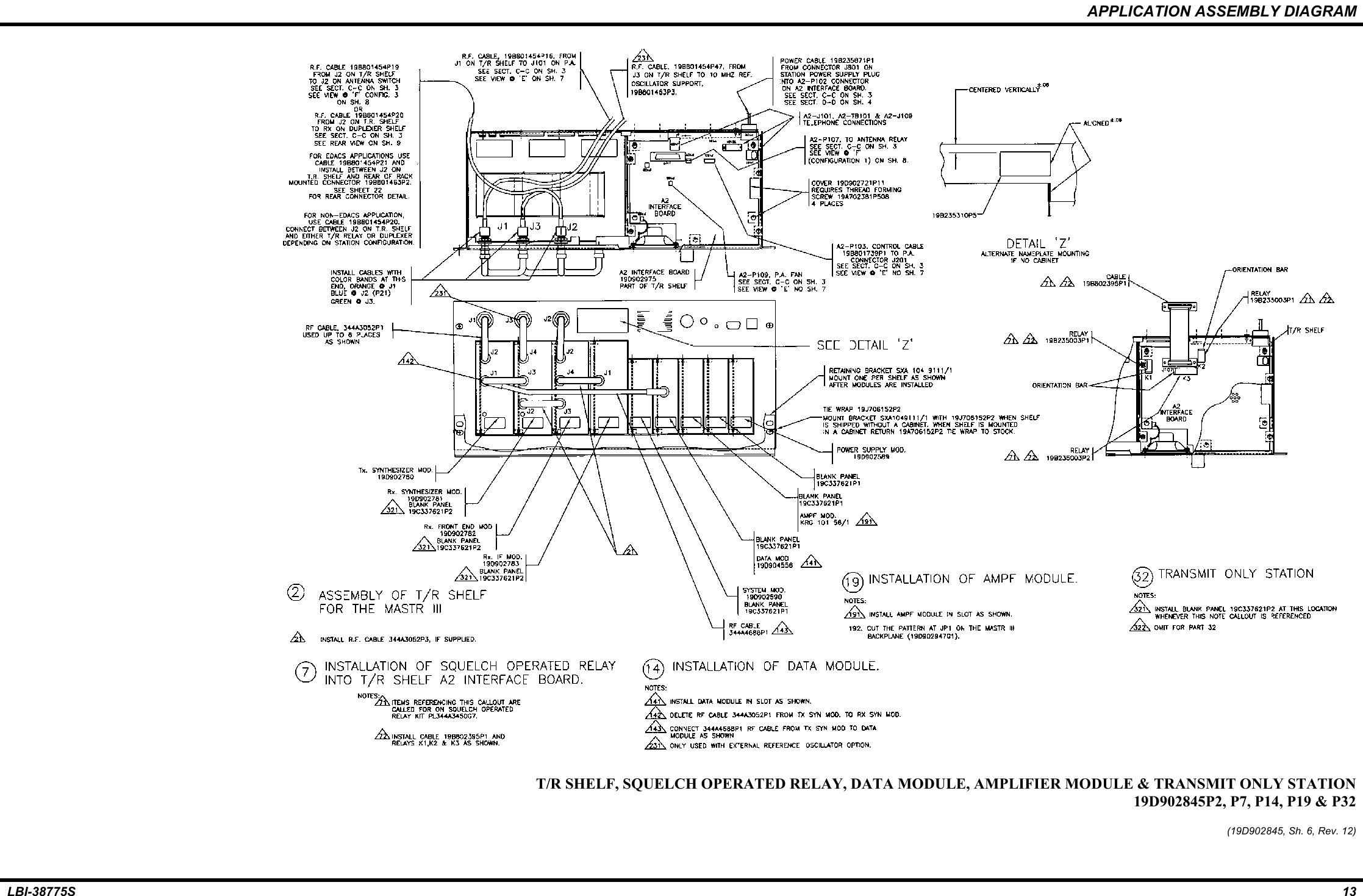 APPLICATION ASSEMBLY DIAGRAMLBI-38775S 13T/R SHELF, SQUELCH OPERATED RELAY, DATA MODULE, AMPLIFIER MODULE &amp; TRANSMIT ONLY STATION19D902845P2, P7, P14, P19 &amp; P32(19D902845, Sh. 6, Rev. 12)