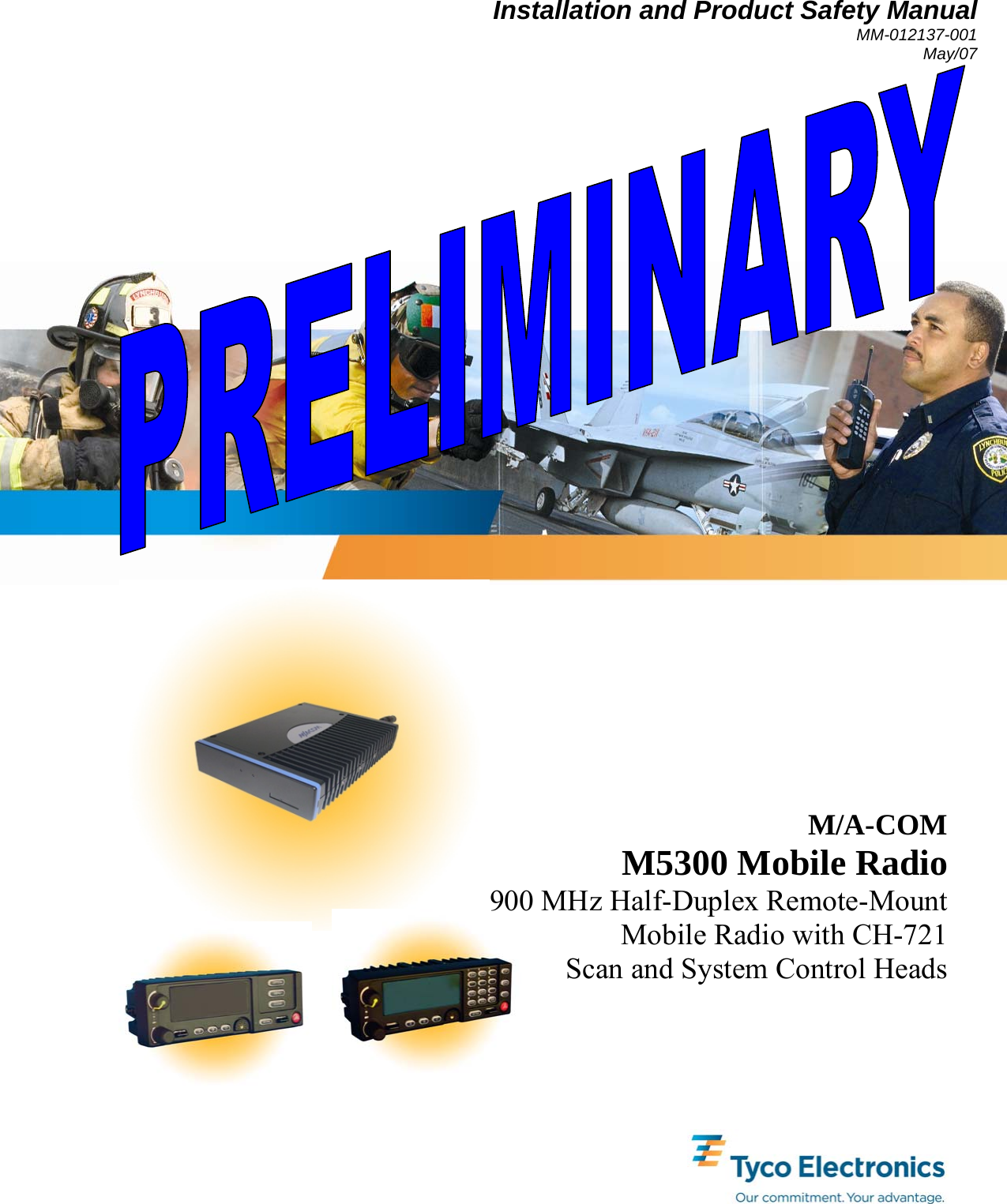 Installation and Product Safety Manual MM-012137-001 May/07  M/A-COM M5300 Mobile Radio 900 MHz Half-Duplex Remote-Mount Mobile Radio with CH-721 Scan and System Control Heads 