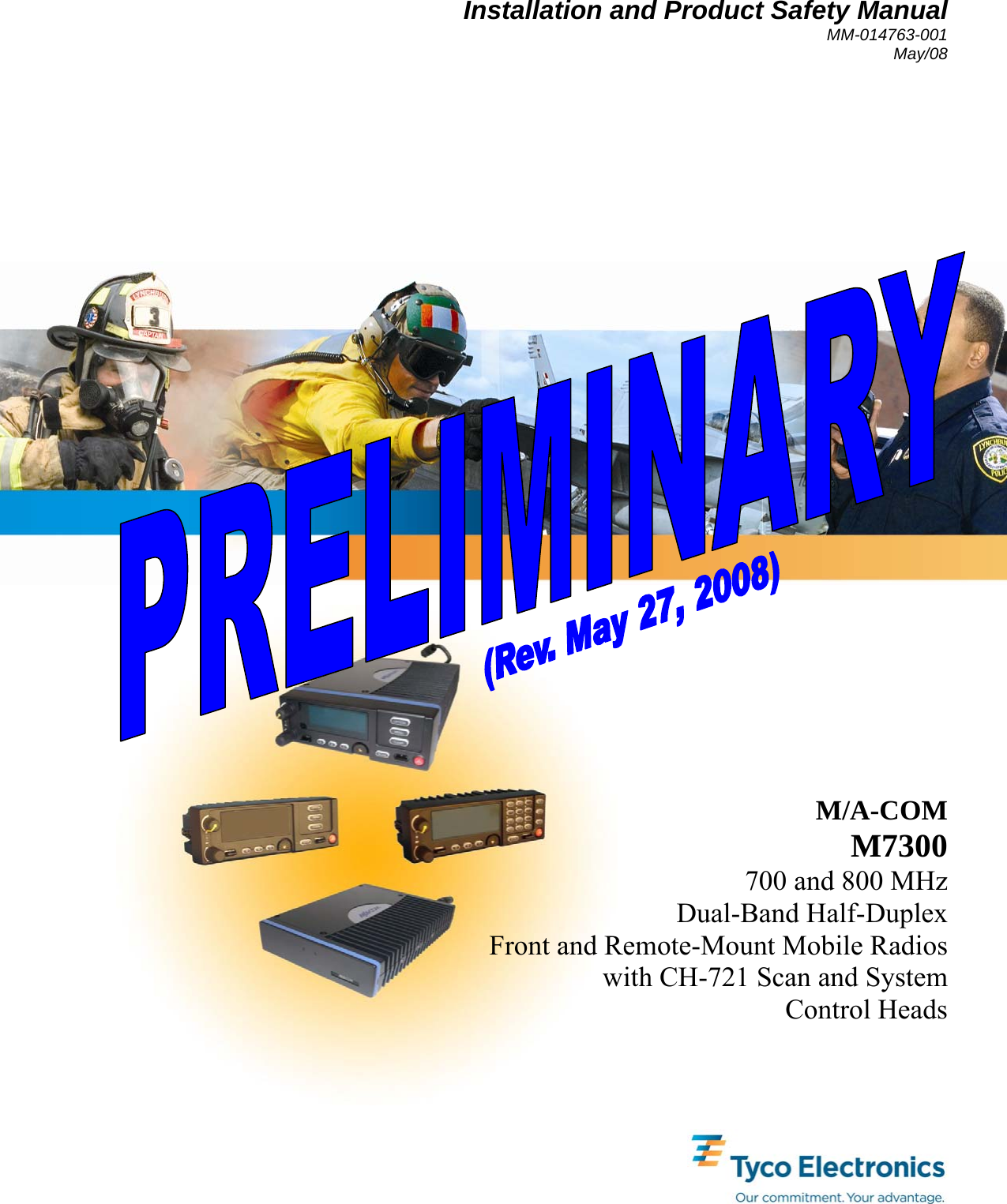 Installation and Product Safety Manual MM-014763-001 May/08  M/A-COM M7300 700 and 800 MHz Dual-Band Half-Duplex Front and Remote-Mount Mobile Radios with CH-721 Scan and System Control Heads 