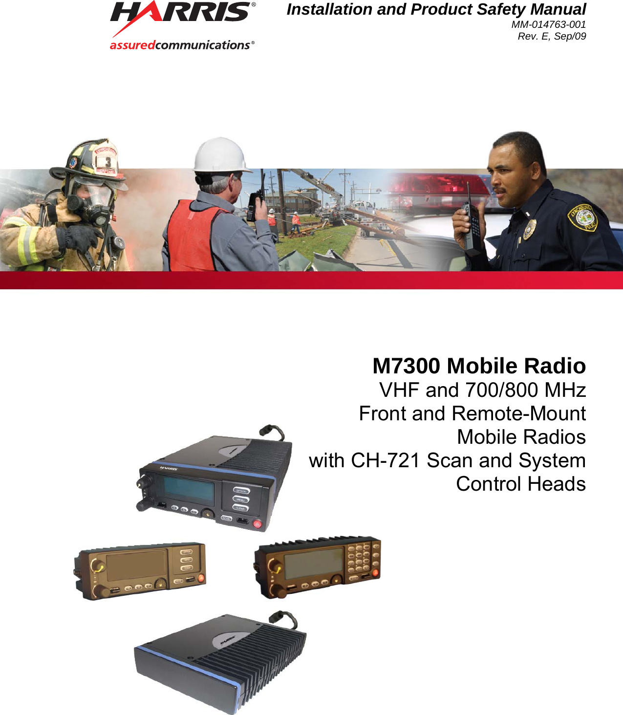 Installation and Product Safety Manual MM-014763-001 Rev. E, Sep/09 M7300 Mobile Radio VHF and 700/800 MHz Front and Remote-Mount Mobile Radios with CH-721 Scan and System Control Heads  