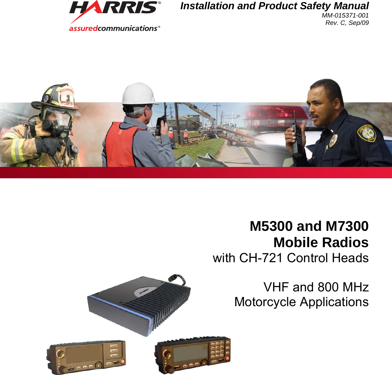 Installation and Product Safety Manual MM-015371-001 Rev. C, Sep/09  M5300 and M7300 Mobile Radios with CH-721 Control Heads  VHF and 800 MHz Motorcycle Applications 