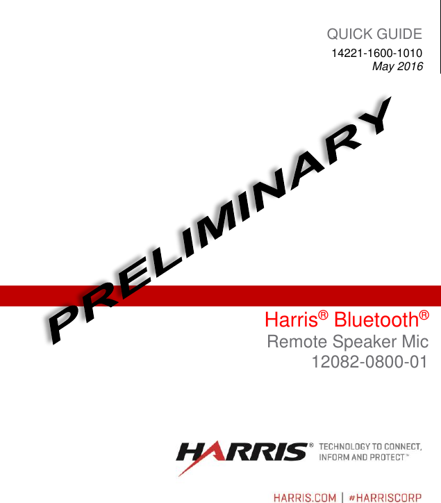  QUICK GUIDE 14221-1600-1010 May 2016   Harris® Bluetooth® Remote Speaker Mic 12082-0800-01 