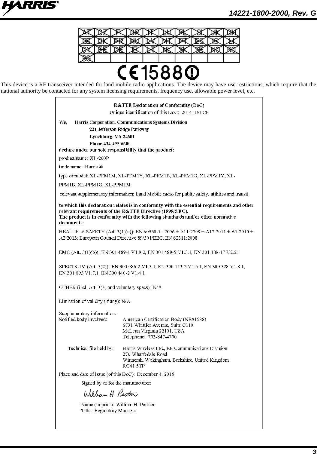  14221-1800-2000, Rev. G 3   This device is a RF transceiver intended for land mobile radio applications. The device may have use restrictions, which require that the national authority be contacted for any system licensing requirements, frequency use, allowable power level, etc.  