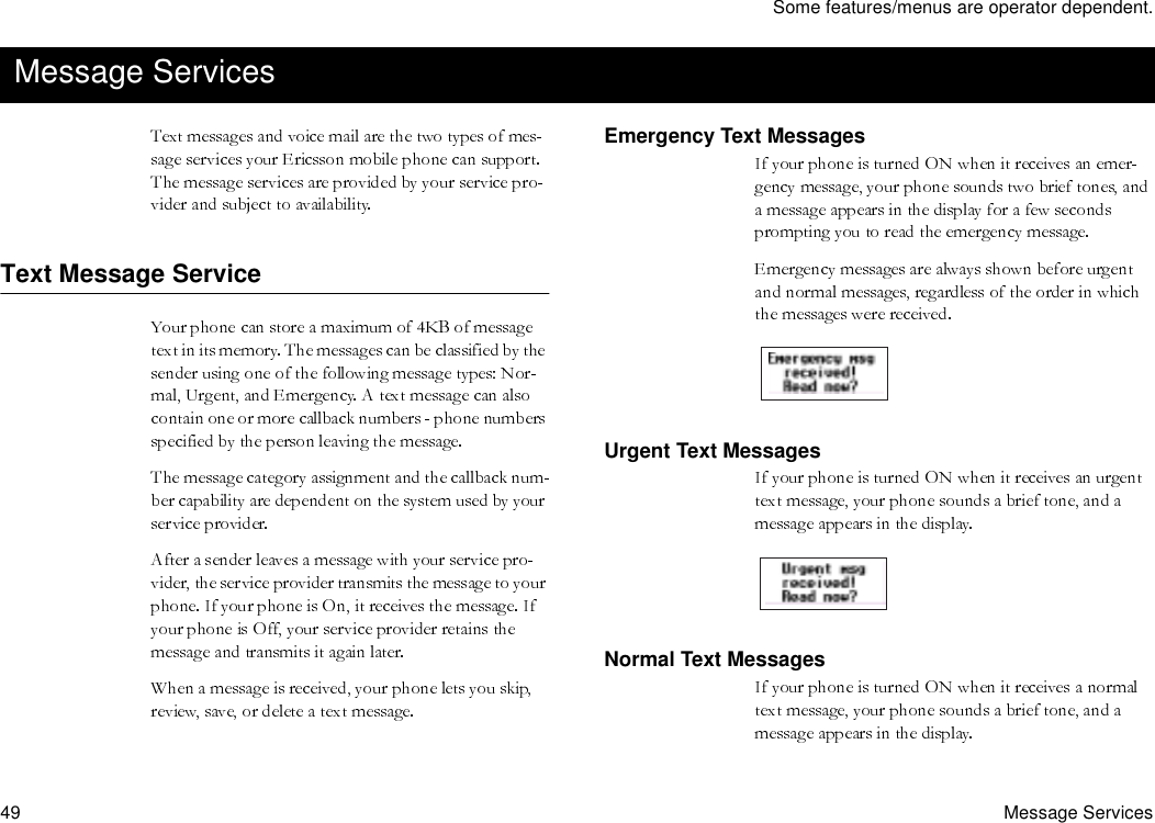 Some features/menus are operator dependent.49 Message ServicesText Message ServiceEmergency Text MessagesUrgent Text MessagesNormal Text MessagesMessage Services