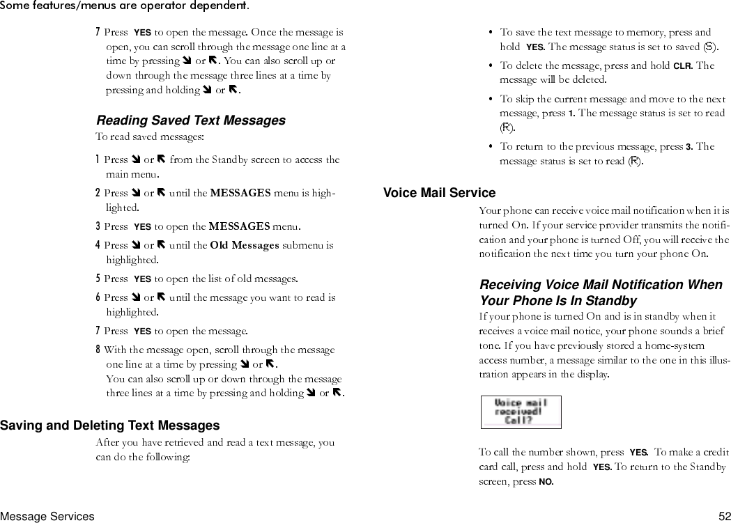 Message Services 52YESReading Saved Text MessagesYESYESYESSaving and Deleting Text MessagesYESCLR13Voice Mail ServiceReceiving Voice Mail Notification When Your Phone Is In StandbyYESYESNO