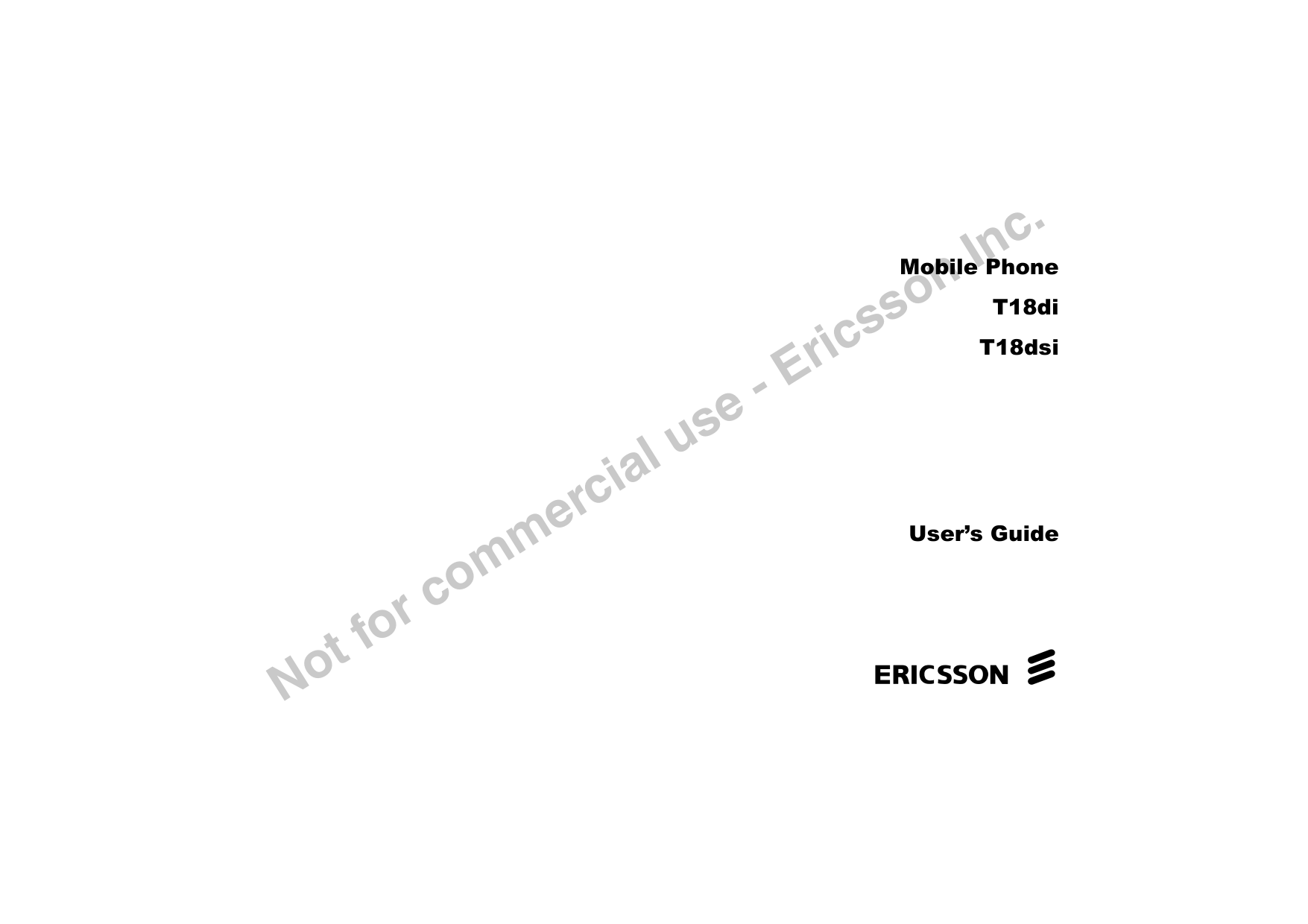 Notforcommercialuse-EricssonInc.Mobile PhoneT18diT18dsiUser’s GuideEricssonL 
