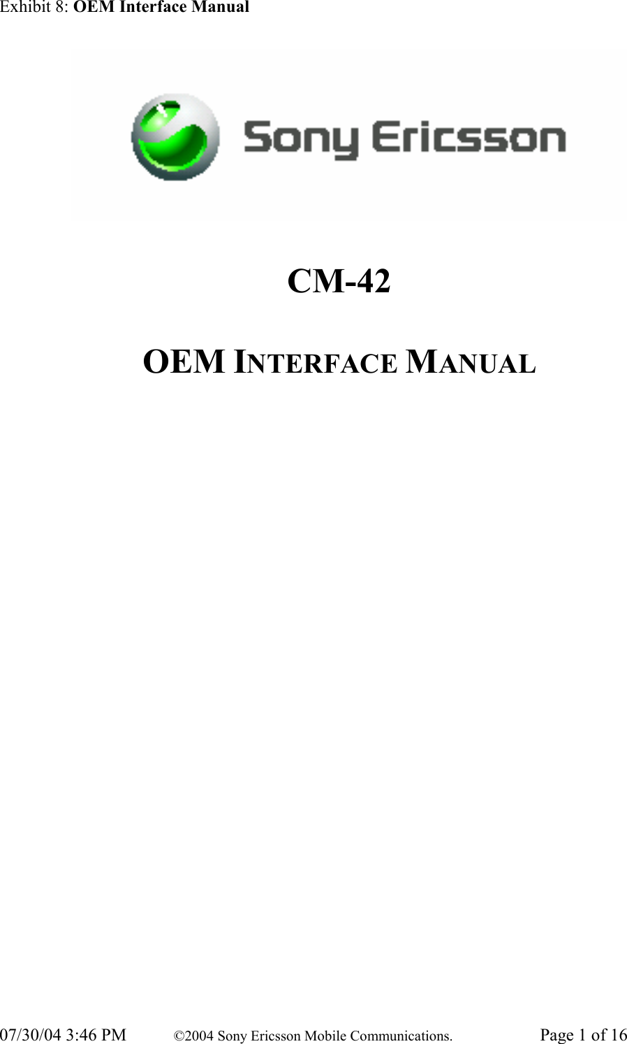 Exhibit 8: OEM Interface Manual 07/30/04 3:46 PM  ©2004 Sony Ericsson Mobile Communications.  Page 1 of 16        CM-42  OEM INTERFACE MANUAL         