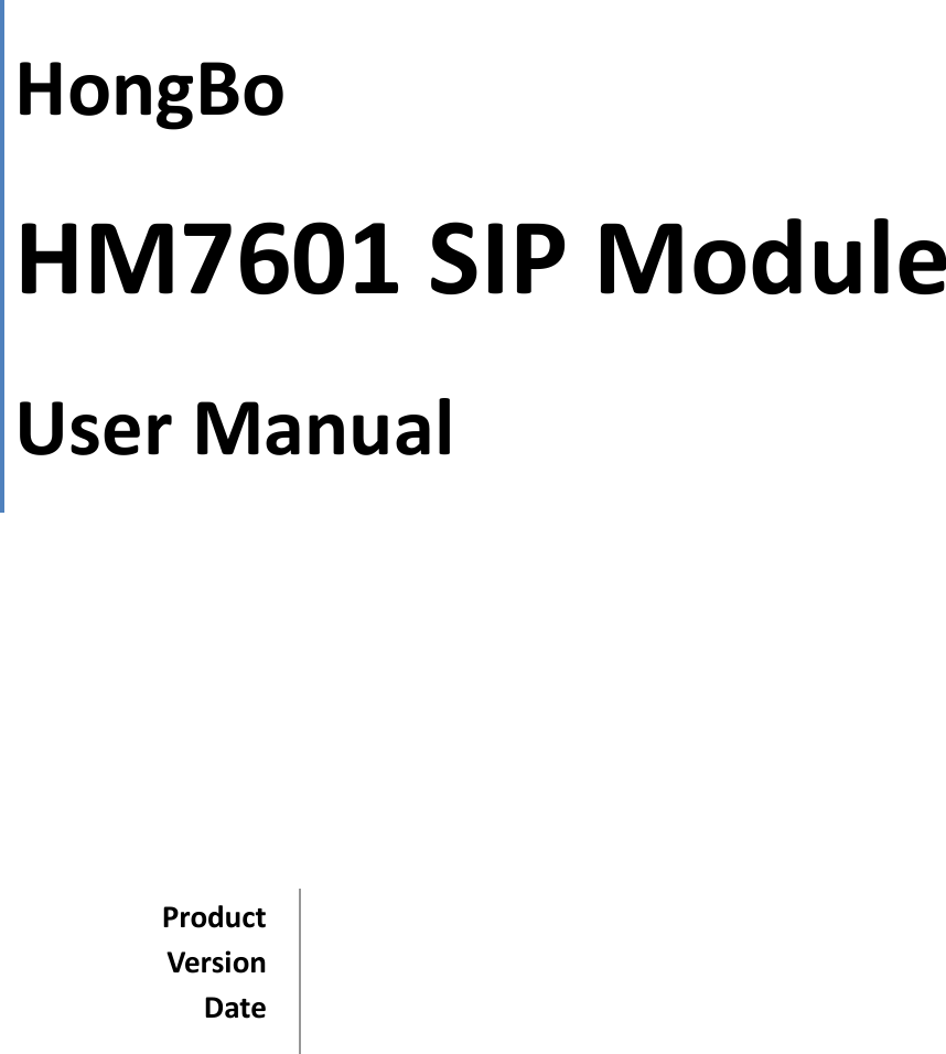  1                                           HongBo  HM7601 SIP Module User Manual Product   Version Date  