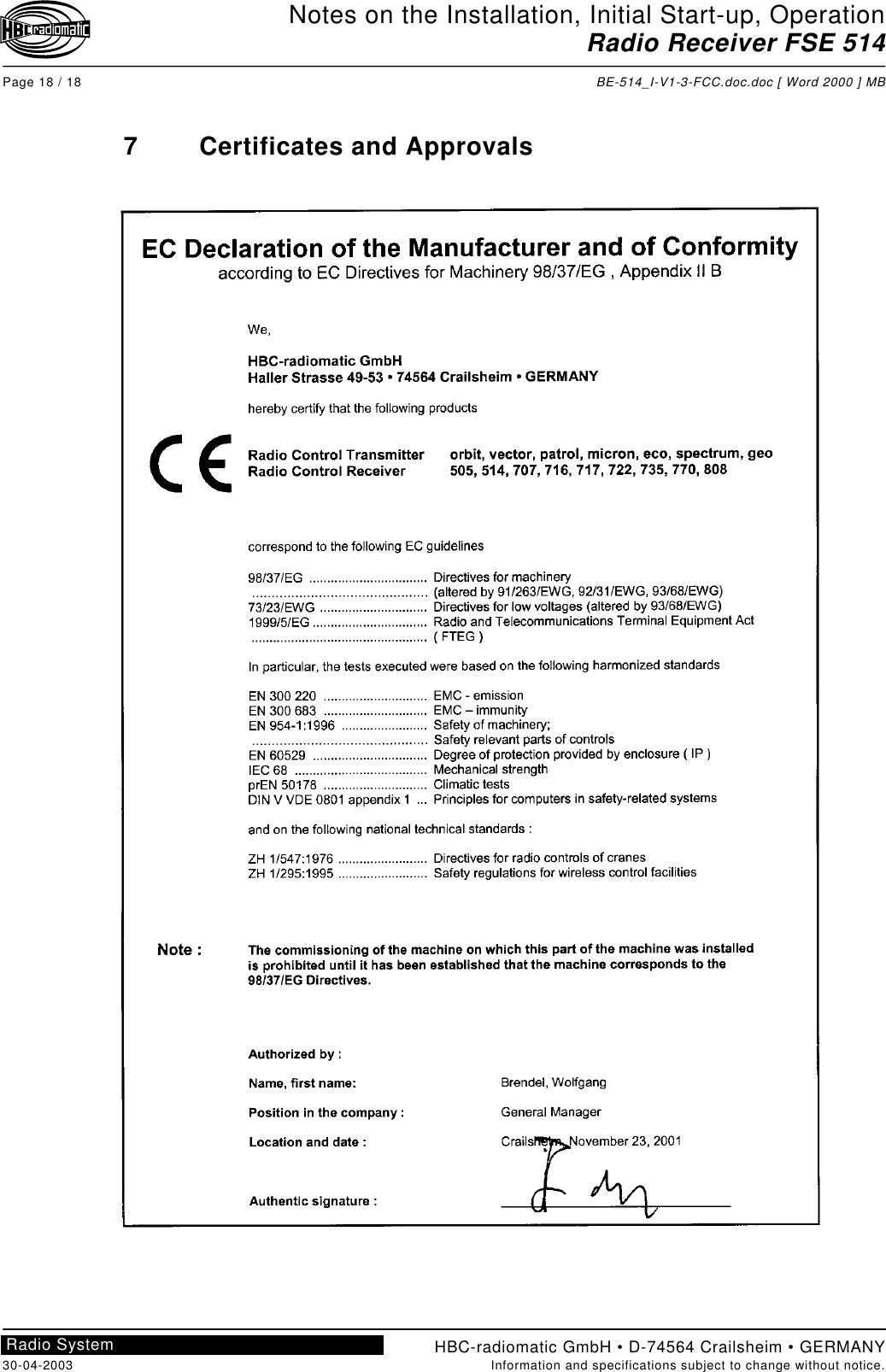 Notes on the Installation, Initial Start-up, OperationRadio Receiver FSE 514Page 18 / 18 BE-514_I-V1-3-FCC.doc.doc [ Word 2000 ] MBHBC-radiomatic GmbH • D-74564 Crailsheim • GERMANY30-04-2003 Information and specifications subject to change without notice.Radio System7 Certificates and Approvals