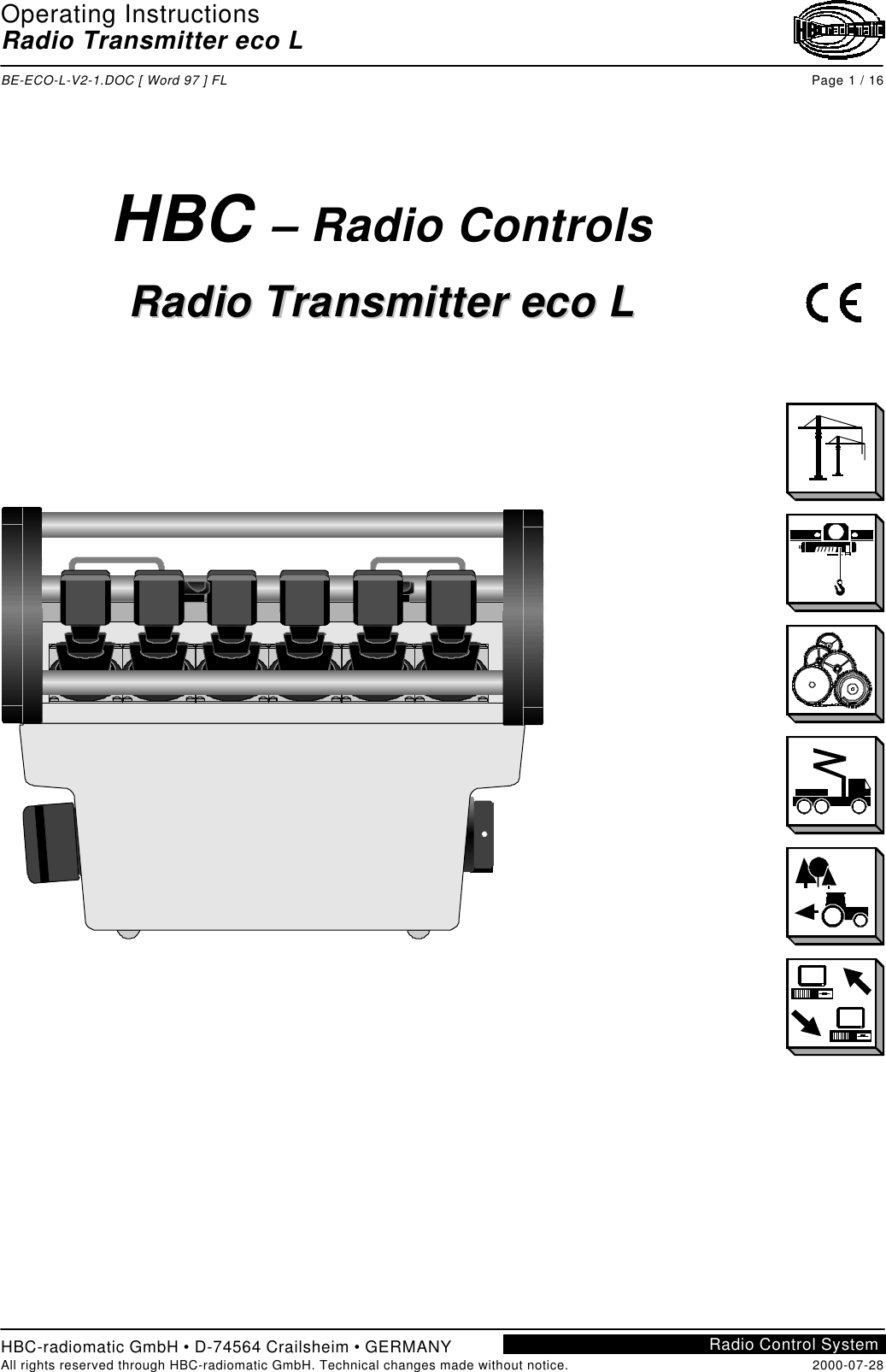 Operating InstructionsRadio Transmitter eco LBE-ECO-L-V2-1.DOC [ Word 97 ] FL Page 1 / 16HBC-radiomatic GmbH • D-74564 Crailsheim • GERMANYAll rights reserved through HBC-radiomatic GmbH. Technical changes made without notice. 2000-07-28Radio Control SystemHBC – Radio ControlsRRaaddiioo  TTrraannssmmiitttteerr  eeccoo  LL