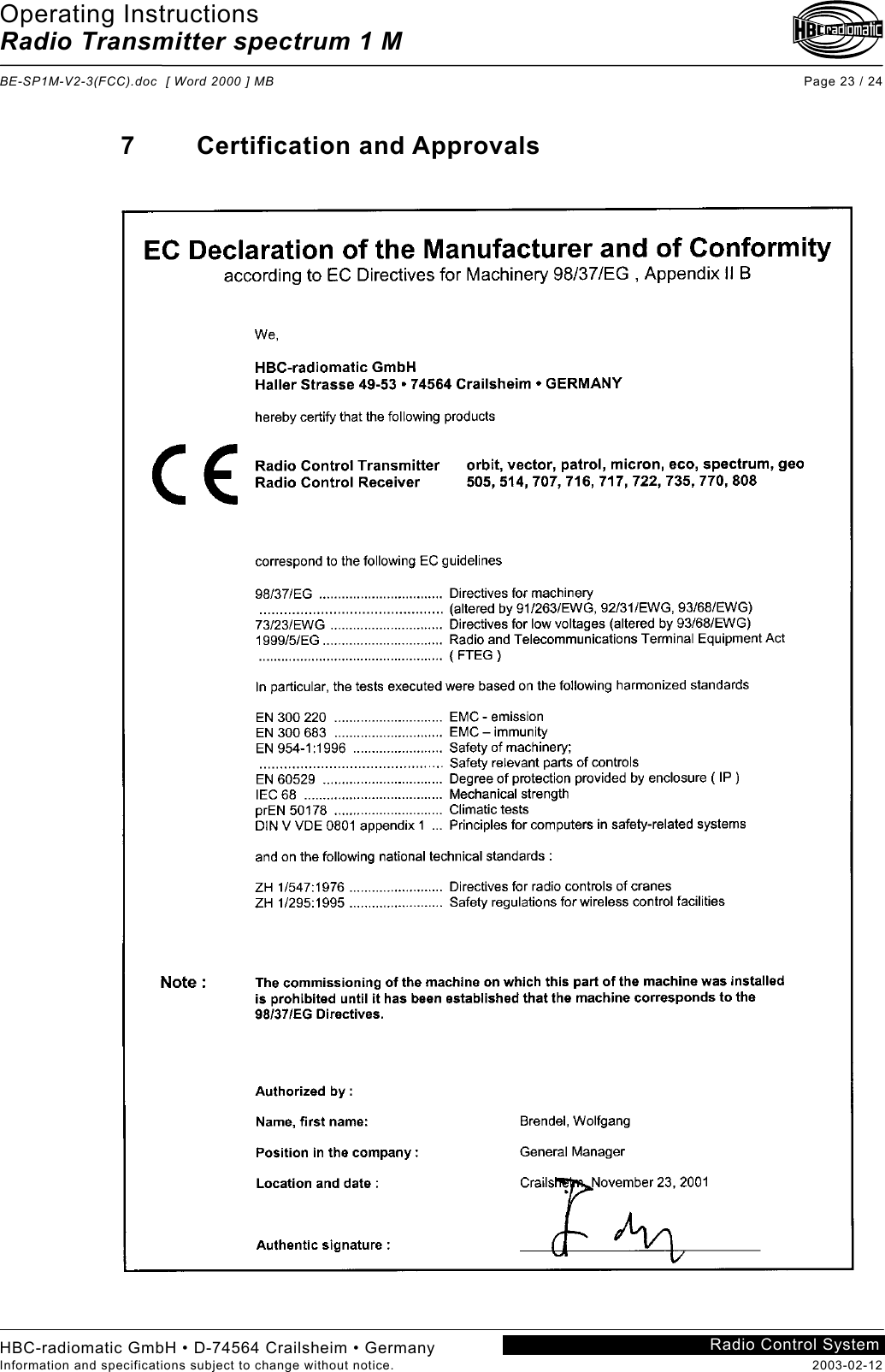 Operating Instructions Radio Transmitter spectrum 1 M  BE-SP1M-V2-3(FCC).doc  [ Word 2000 ] MB Page 23 / 24 HBC-radiomatic GmbH • D-74564 Crailsheim • Germany Information and specifications subject to change without notice.  2003-02-12 Radio Control System    7 Certification and Approvals 