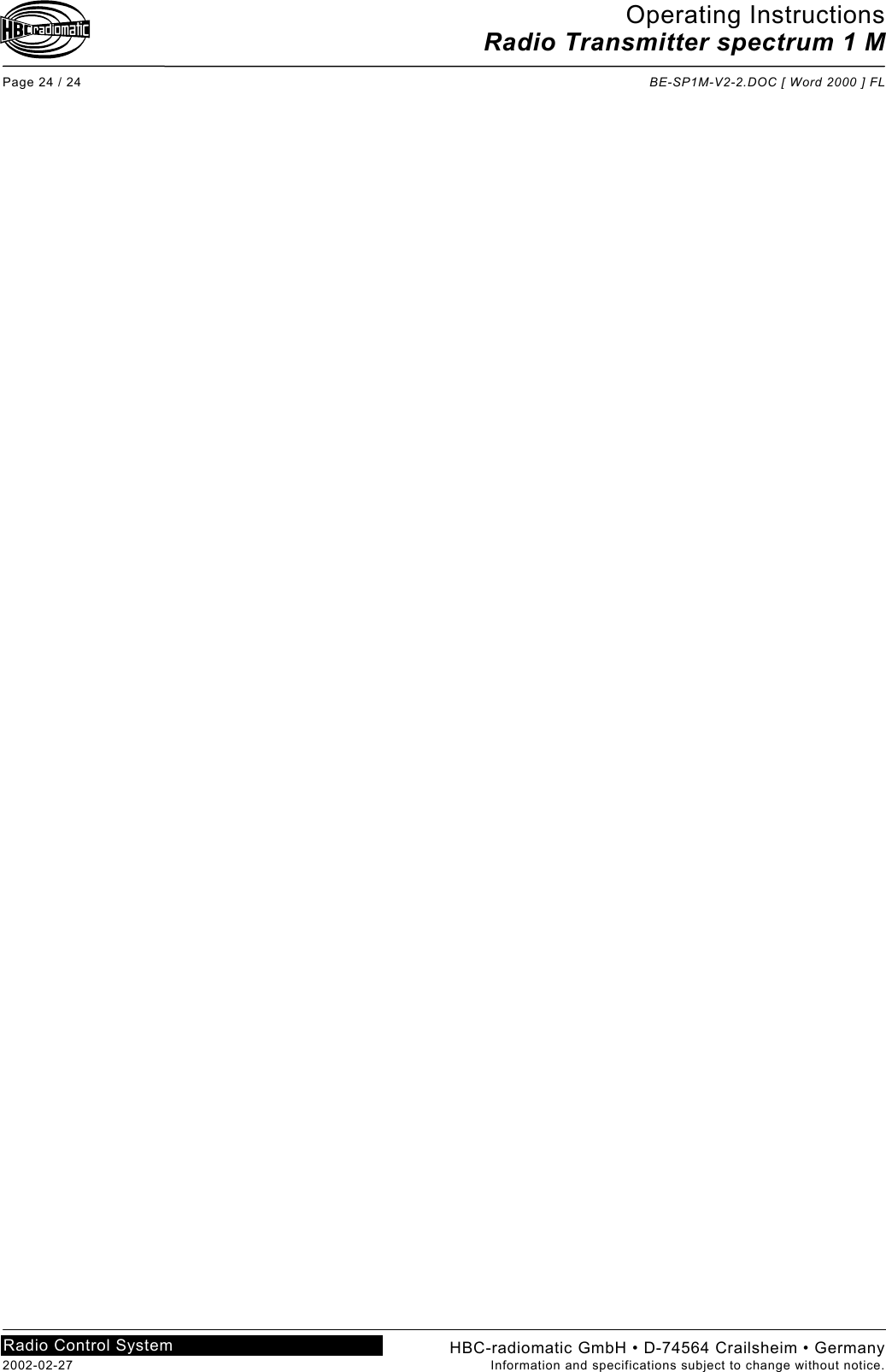 Operating Instructions Radio Transmitter spectrum 1 M  Page 24 / 24  BE-SP1M-V2-2.DOC [ Word 2000 ] FL HBC-radiomatic GmbH • D-74564 Crailsheim • Germany 2002-02-27  Information and specifications subject to change without notice. Radio Control System    