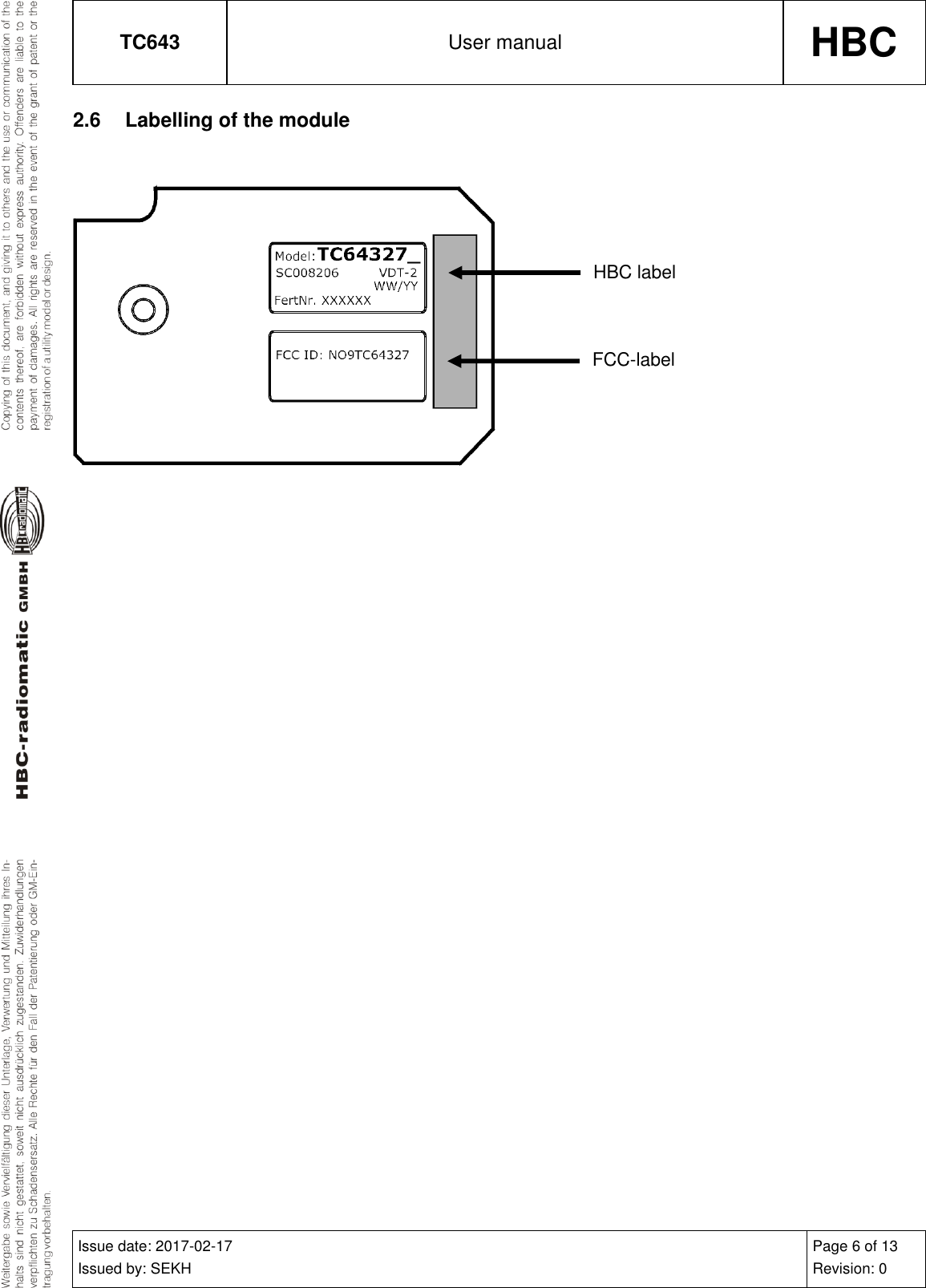 TC643 User manual HBC  Issue date: 2017-02-17 Issued by: SEKH Page 6 of 13 Revision: 0  2.6  Labelling of the module      HBC label FCC-label 