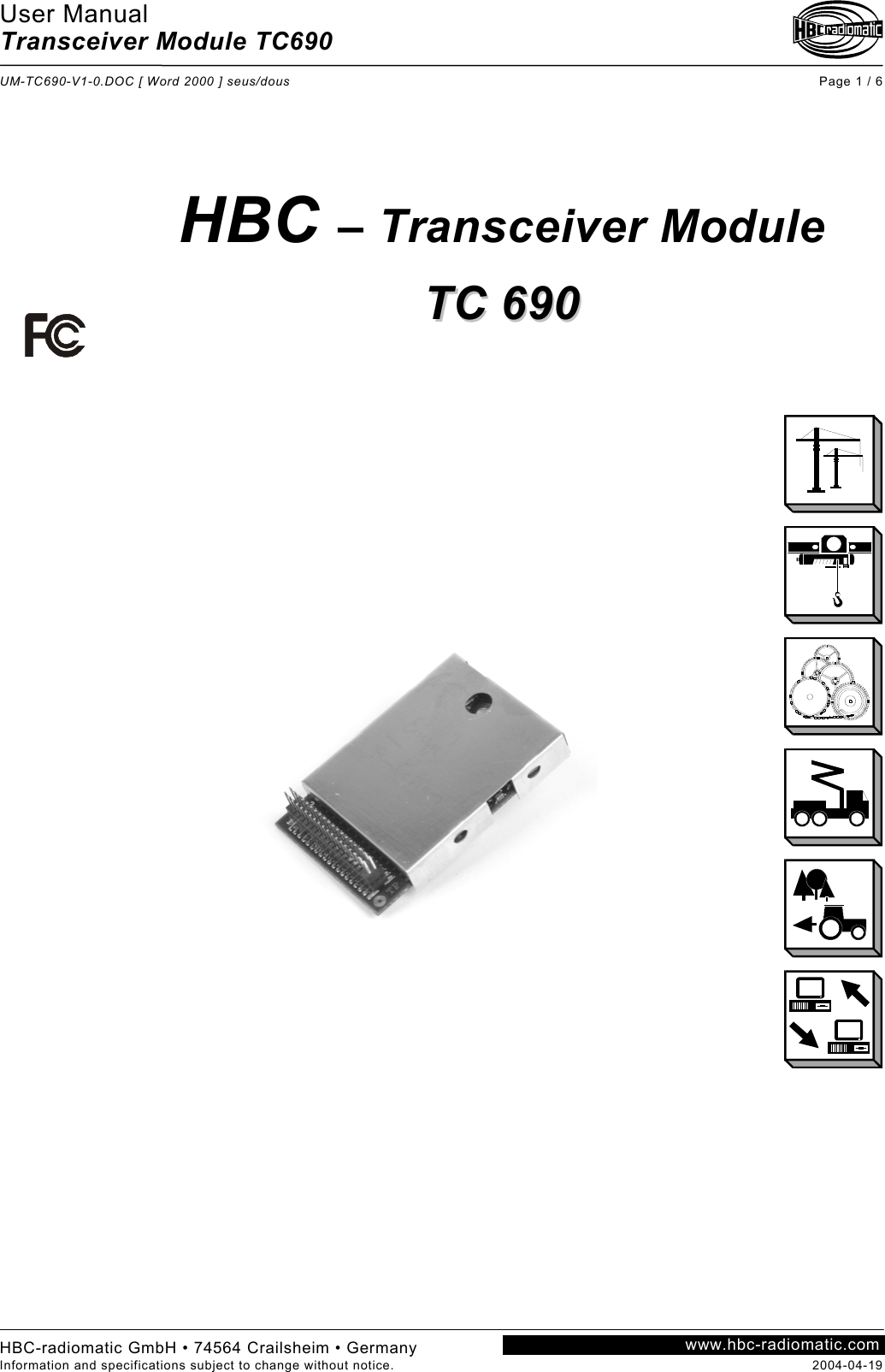 User Manual Transceiver Module TC690  UM-TC690-V1-0.DOC [ Word 2000 ] seus/dous Page 1 / 6 HBC-radiomatic GmbH • 74564 Crailsheim • Germany Information and specifications subject to change without notice.  2004-04-19 www.hbc-radiomatic.com       HBC – Transceiver Module  TTCC  669900         