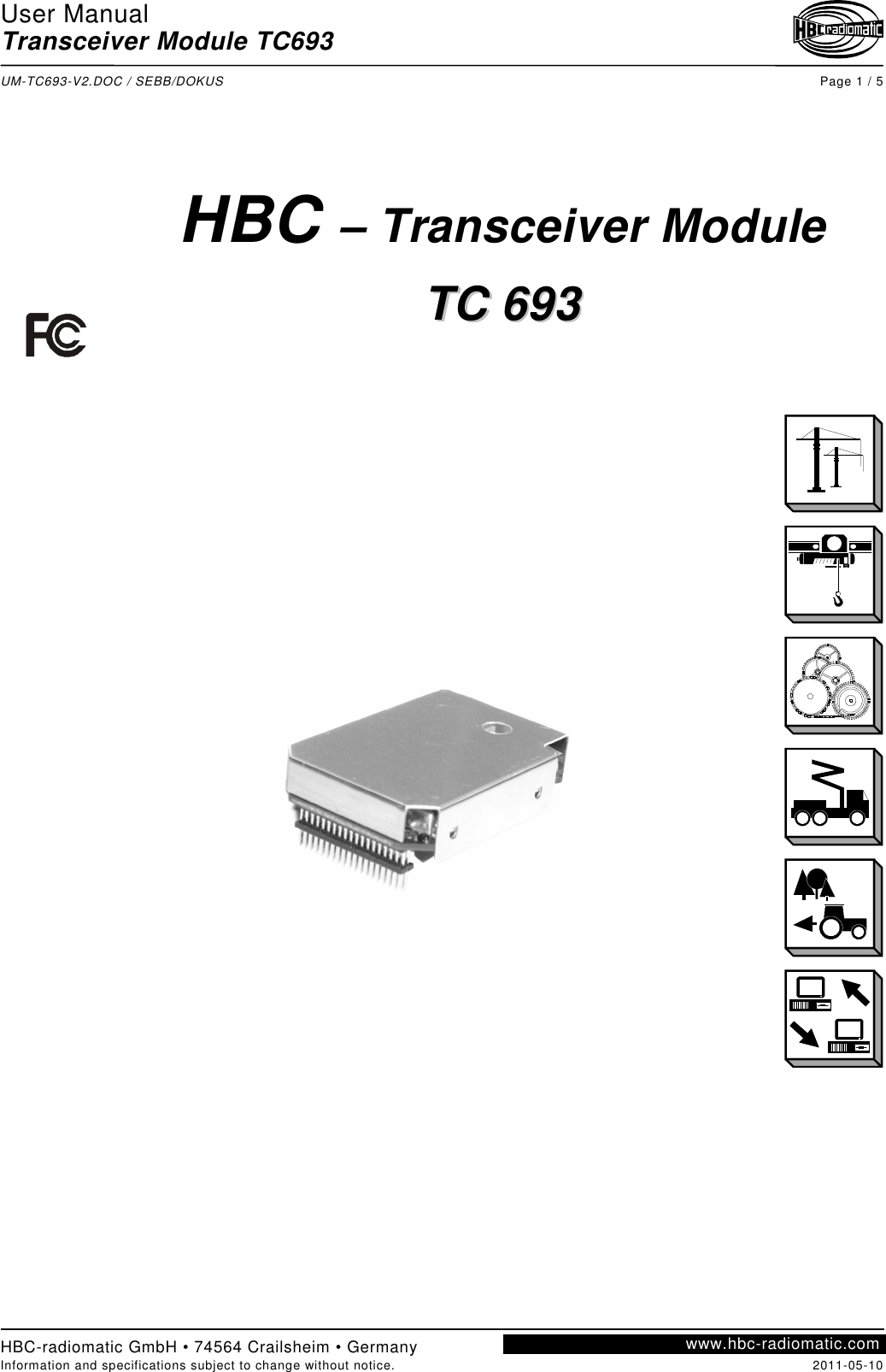 User Manual Transceiver Module TC693  UM-TC693-V2.DOC / SEBB/DOKUS  Page 1 / 5 HBC-radiomatic GmbH • 74564 Crailsheim • Germany Information and specifications subject to change without notice.  2011-05-10 www.hbc-radiomatic.com        HBC – Transceiver Module  TTCC  669933         