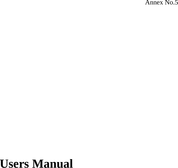 Annex No.5                  Users Manual  