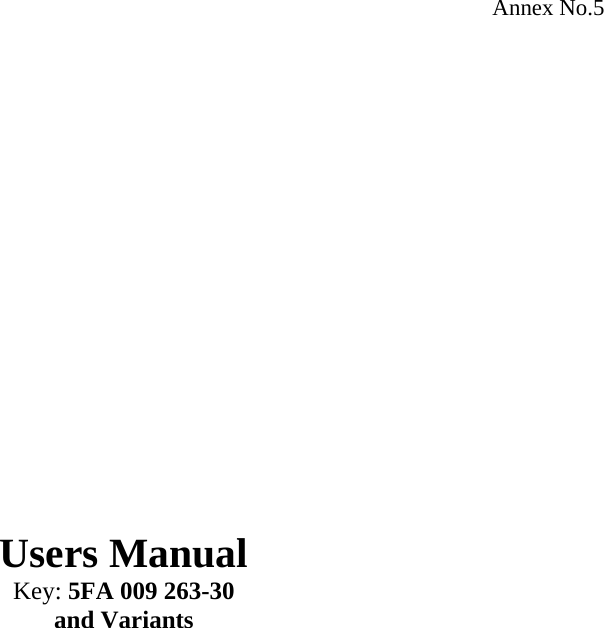 Annex No.5                  Users Manual Key: 5FA 009 263-30 and Variants  