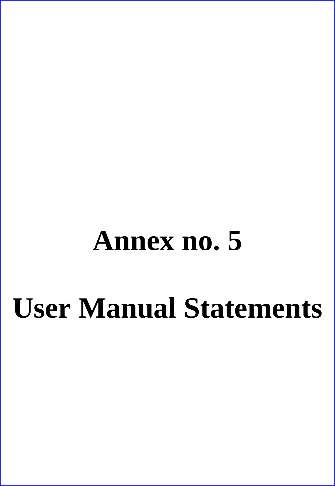       Annex no. 5  User Manual Statements 