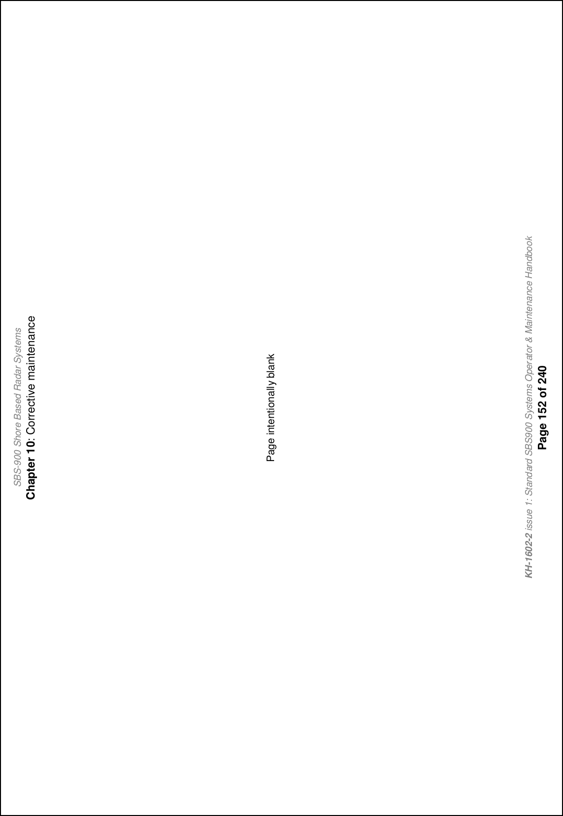 SBS-900 Shore Based Radar SystemsChapter 10: Corrective maintenanceKH-1602-2 issue 1: Standard SBS900 Systems Operator &amp; Maintenance HandbookPage 152 of 240Page intentionally blank