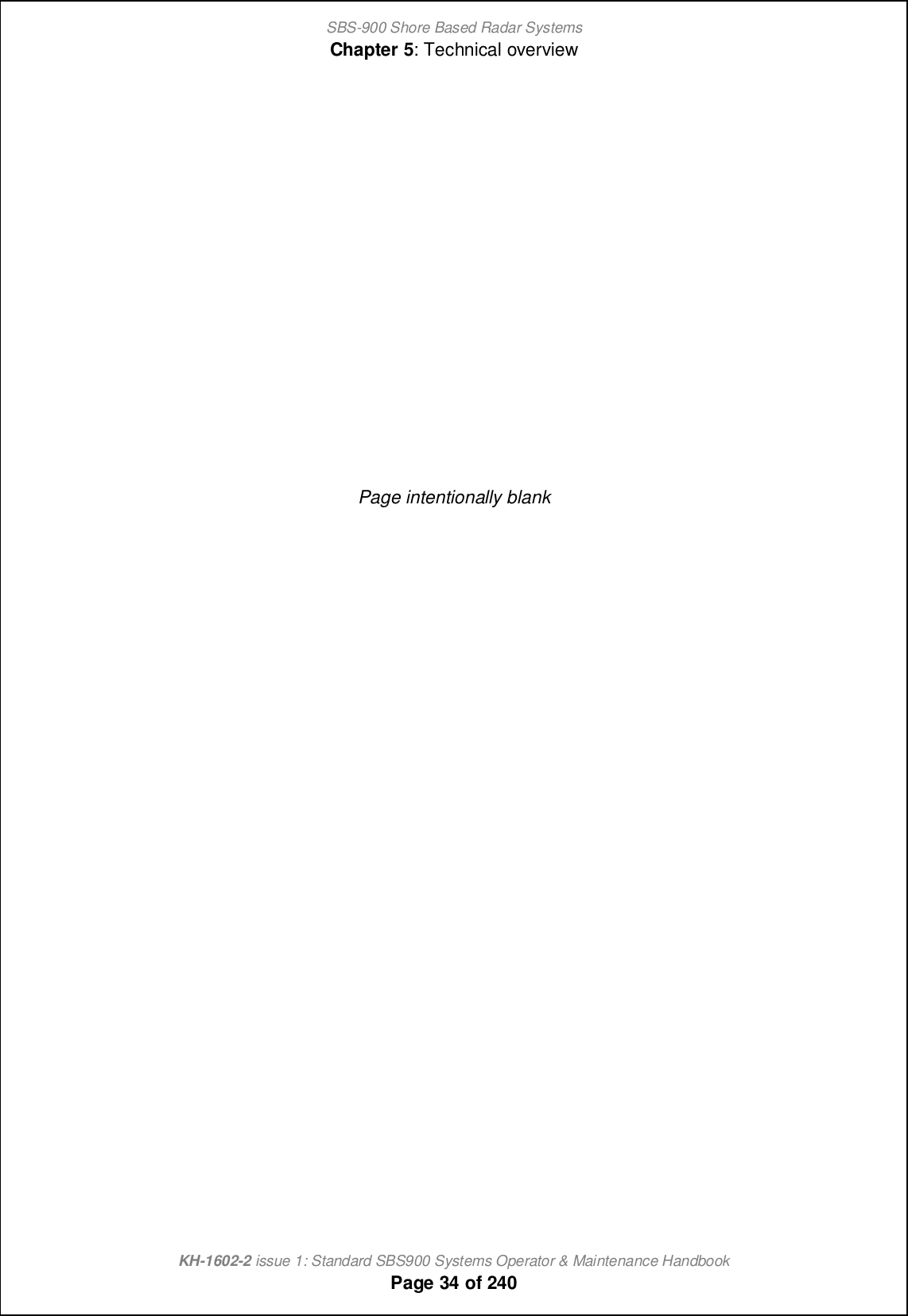 SBS-900 Shore Based Radar SystemsChapter 5: Technical overviewKH-1602-2 issue 1: Standard SBS900 Systems Operator &amp; Maintenance HandbookPage 34 of 240Page intentionally blank