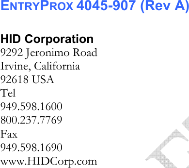     ENTRYPROX 4045-907 (Rev A) ’S GUIDE HID Corporation 9292 Jeronimo Road Irvine, California 92618 USA Tel 949.598.1600 800.237.7769 Fax 949.598.1690 www.HIDCorp.com  