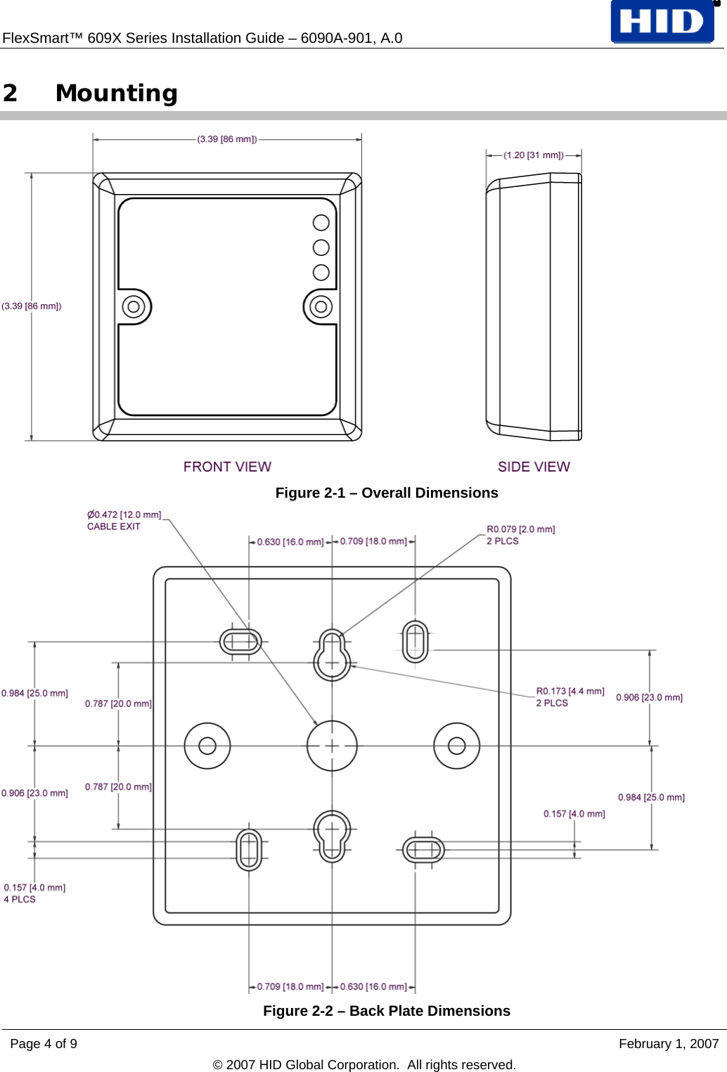 FlexSmart™ 609X Series Installation Guide – 6090A-901, A.0   2 Mounting  Figure 2-1 – Overall Dimensions  Figure 2-2 – Back Plate Dimensions Page 4 of 9    February 1, 2007 © 2007 HID Global Corporation.  All rights reserved.  