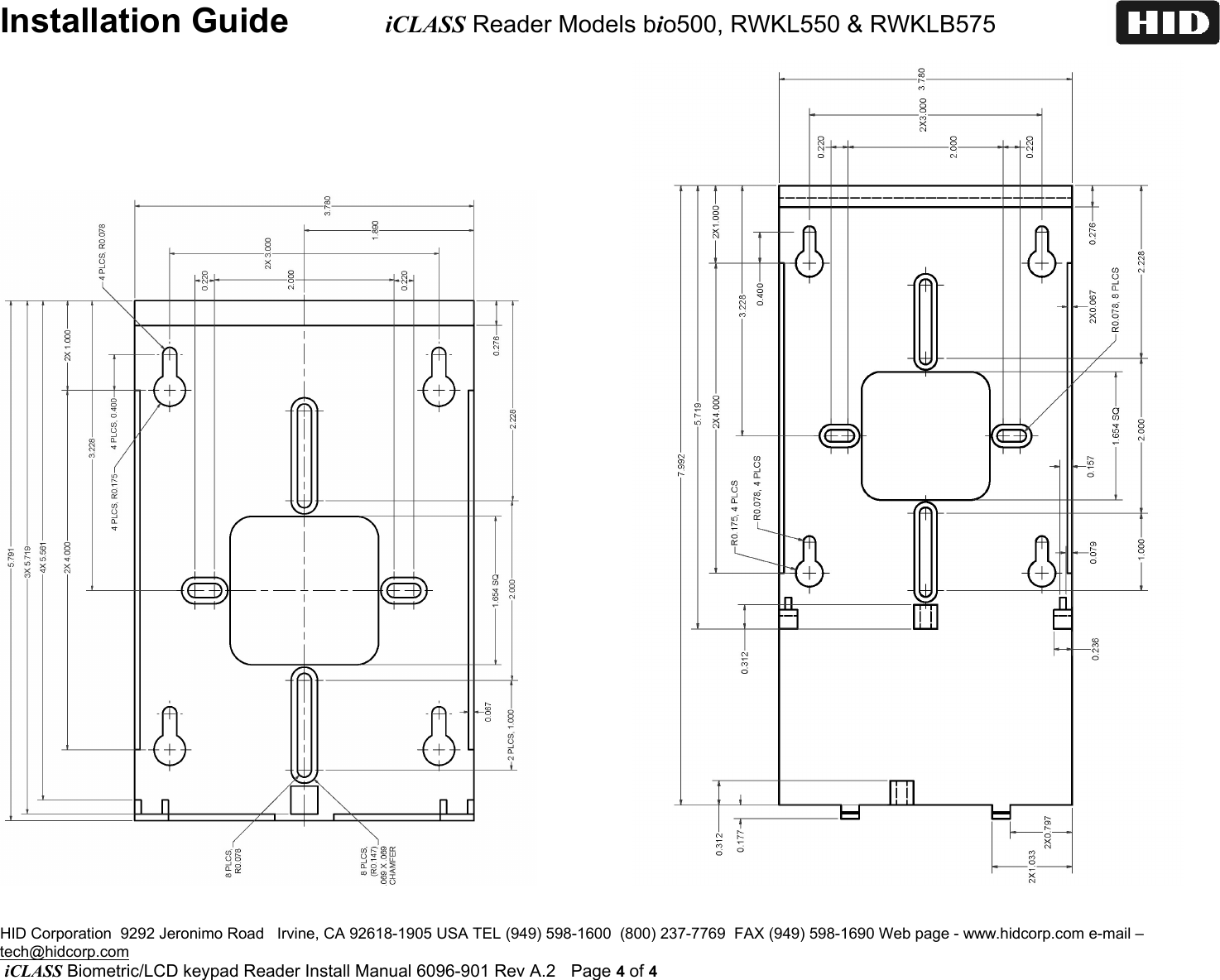 Installation Guide          iCLASS Reader Models bio500, RWKL550 &amp; RWKLB575   HID Corporation  9292 Jeronimo Road   Irvine, CA 92618-1905 USA TEL (949) 598-1600  (800) 237-7769  FAX (949) 598-1690 Web page - www.hidcorp.com e-mail – tech@hidcorp.com  iCLASS Biometric/LCD keypad Reader Install Manual 6096-901 Rev A.2  Page 4 of 4                               