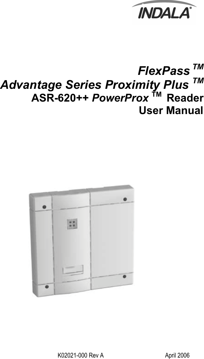 K02021-000 Rev A  April 2006    FlexPass TM  Advantage Series Proximity Plus TM ASR-620++ PowerProx TM  Reader User Manual   