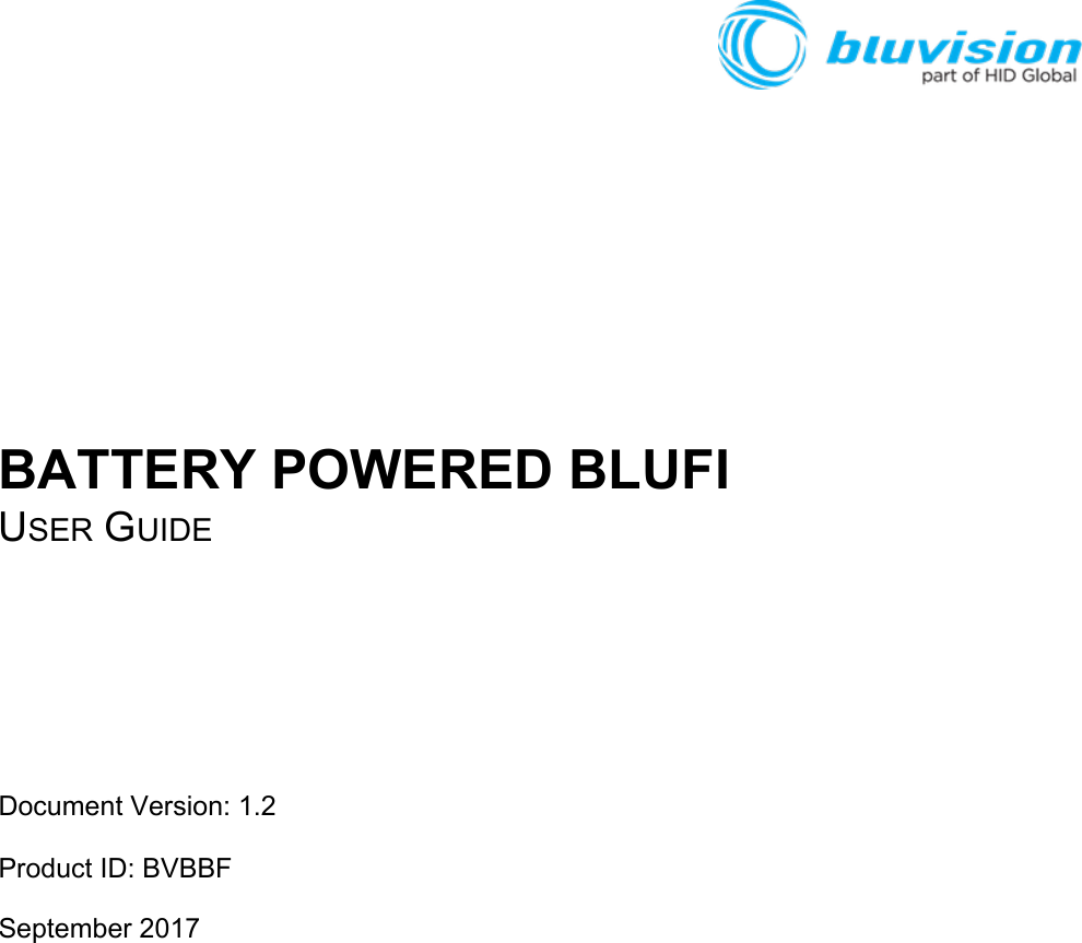                BATTERY POWERED BLUFI  USER GUIDE           Document Version: 1.2   Product ID: BVBBF   September 2017                            