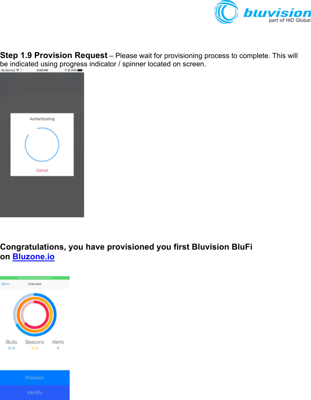  Step 1.9 Provision Request – Please wait for provisioning process to complete. This will be indicated using progress indicator / spinner located on screen.   Congratulations, you have provisioned you first Bluvision BluFi on Bluzone.io     