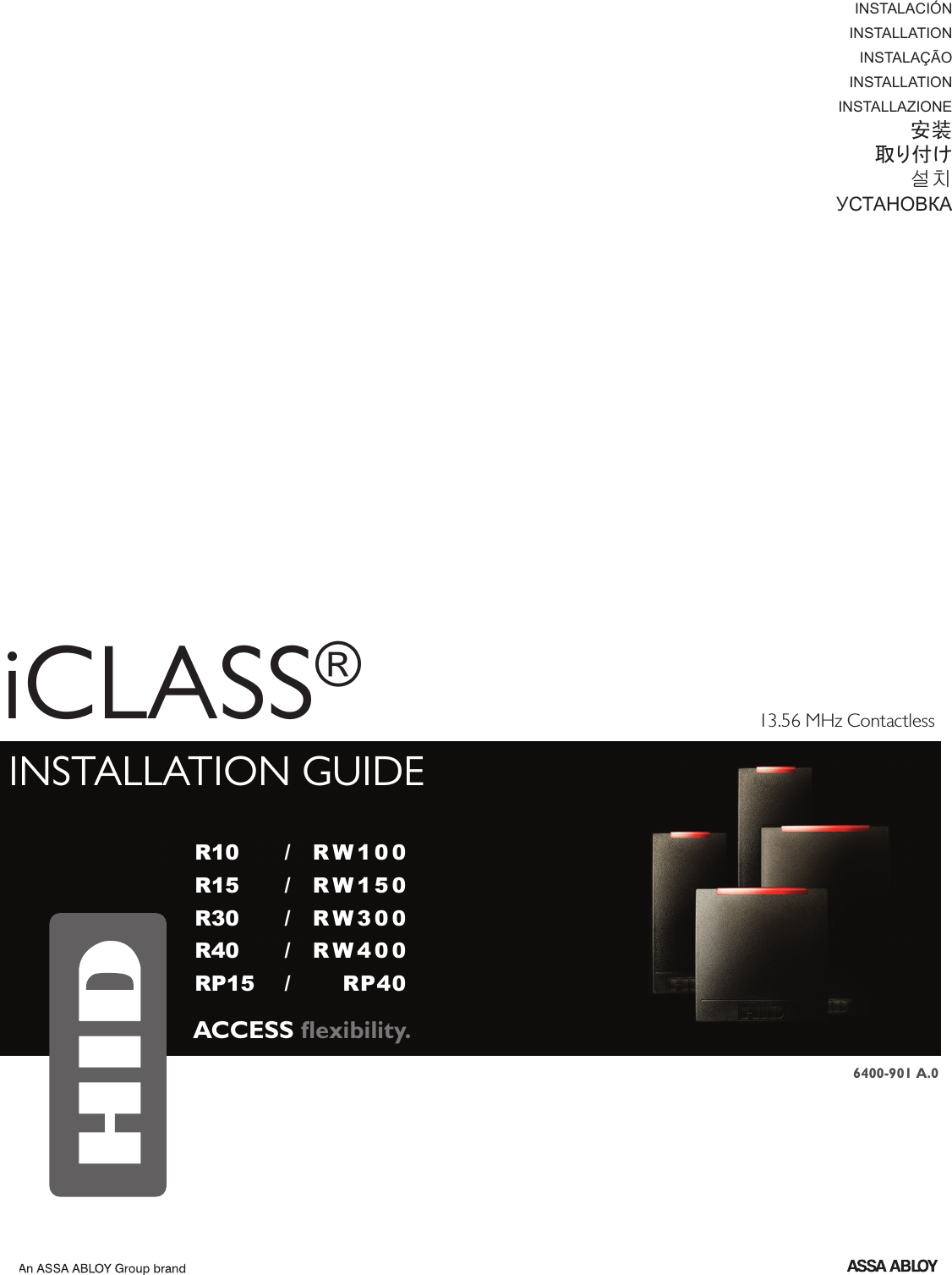iCLASS®INSTALLATION GUIDEi n s t a l a c i ó ni n s t a l l a t i o ni n s t a l a ç ã oi n s t a l l a t i o ni n s t a l l a z i o n e安装取り付け설치R10  /  R W 1 0 0R15  /  R W 1 5 0R30  /  R W 3 0 0R40  /  R W 4 0 0RP15  /  RP40ACCESS ﬂexibility.13.56 MHz Contactless6400-901 A.0
