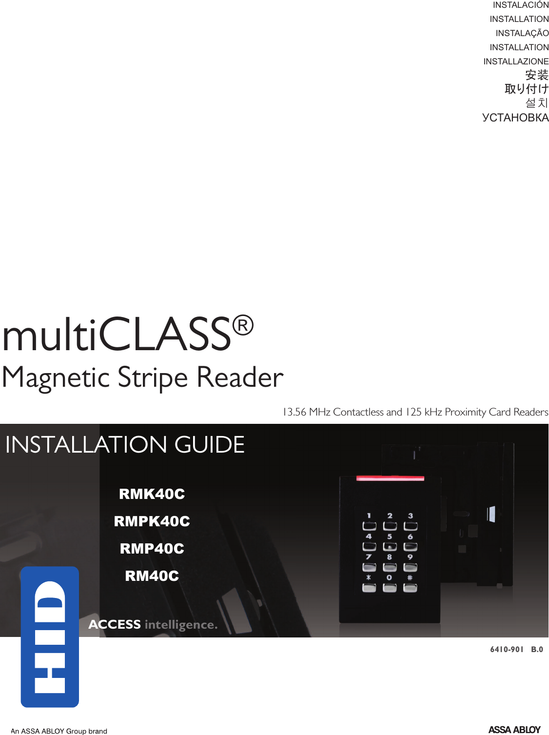 multiCLASS®Magnetic Stripe ReaderACCESS intelligence.ACd Readers INSTALLATION GUIDEinstalacióninstallationinstalaçãoinstallationinstallazione安装取り付け설치УСТАНОВКАRMK40CRMPK40CRMP40CRM40C13.56 MHz Contactless and 125 kHz Proximity Card Readers6410-901   B.0