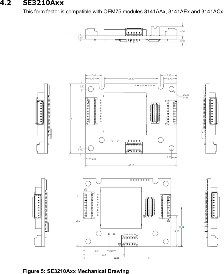 4.2 SE3210Axx This form factor is compatible with OEM75 modules 3141AAx, 3141AEx and 3141ACx.   Figure 5: SE3210Axx Mechanical Drawing 