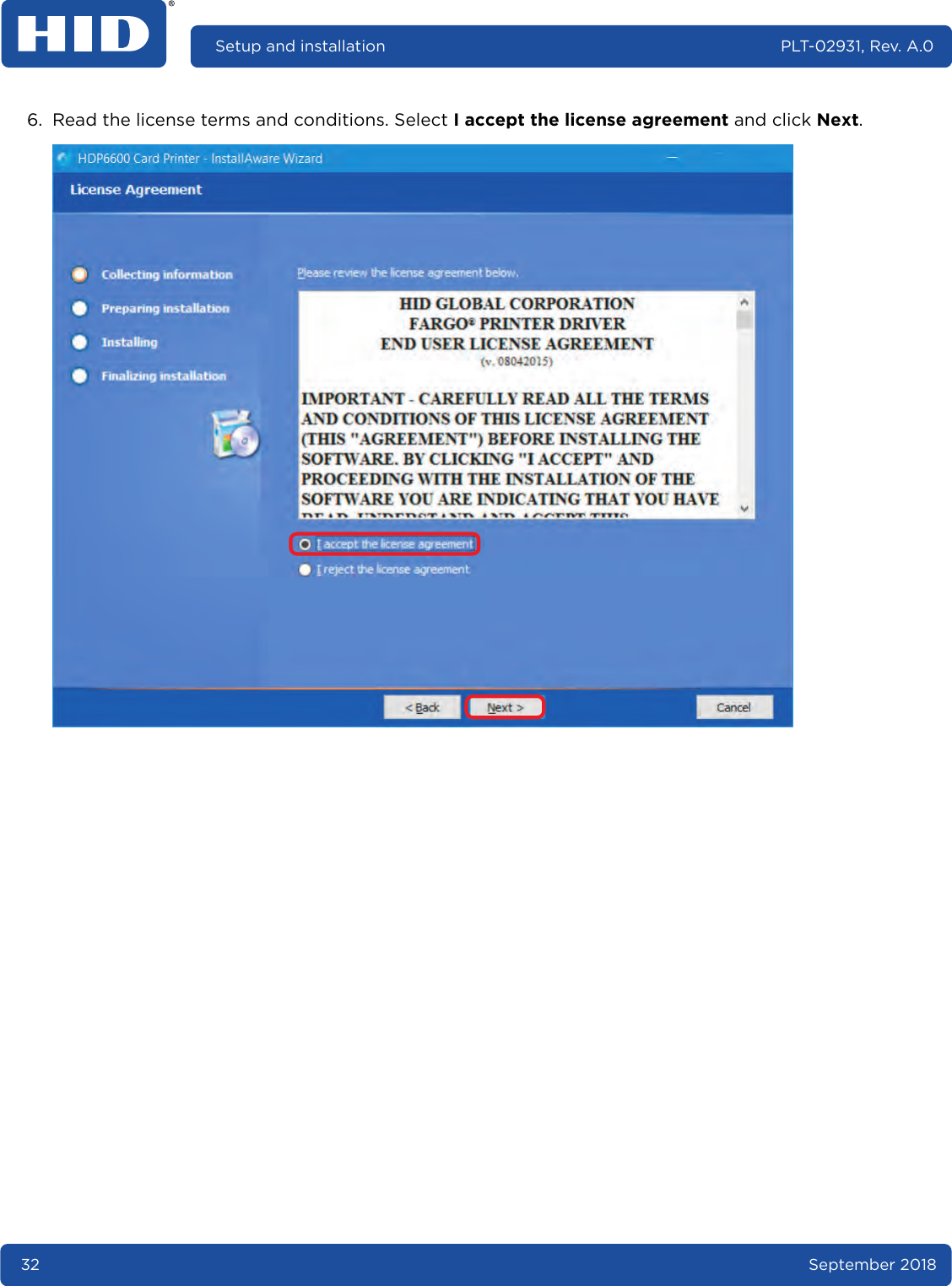 32 September 2018Setup and installation PLT-02931, Rev. A.06. Read the license terms and conditions. Select I accept the license agreement and click Next. 