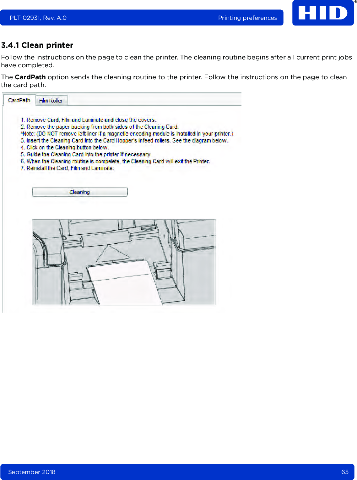 September 2018 65PLT-02931, Rev. A.0 Printing preferences3.4.1 Clean printerFollow the instructions on the page to clean the printer. The cleaning routine begins after all current print jobs have completed.The CardPath option sends the cleaning routine to the printer. Follow the instructions on the page to clean the card path.