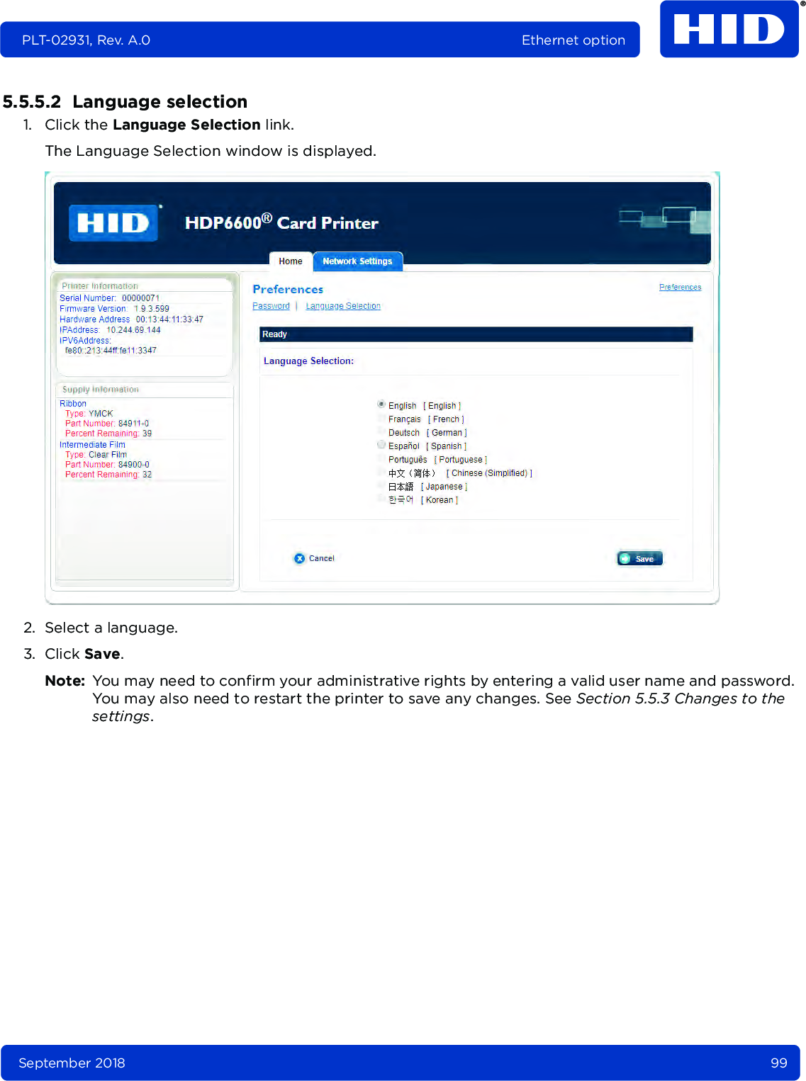 September 2018 99PLT-02931, Rev. A.0 Ethernet option5.5.5.2  Language selection1. Click the Language Selection link. The Language Selection window is displayed. 2. Select a language.3. Click Save.Note: You may need to confirm your administrative rights by entering a valid user name and password. You may also need to restart the printer to save any changes. See Section 5.5.3 Changes to the settings.