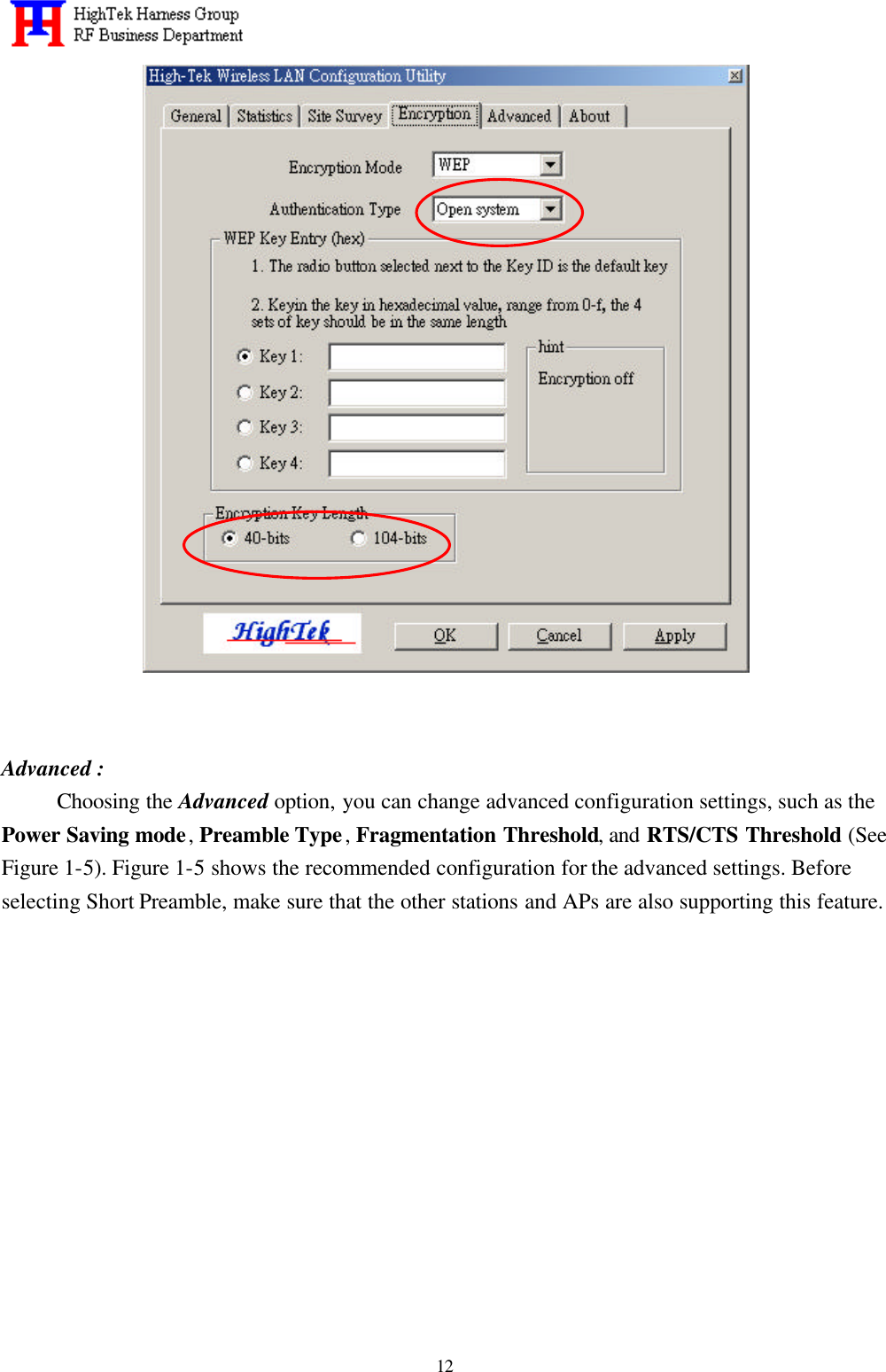   12    Advanced : Choosing the Advanced option, you can change advanced configuration settings, such as the Power Saving mode, Preamble Type, Fragmentation Threshold, and RTS/CTS Threshold (See Figure 1-5). Figure 1-5 shows the recommended configuration for the advanced settings. Before selecting Short Preamble, make sure that the other stations and APs are also supporting this feature.  