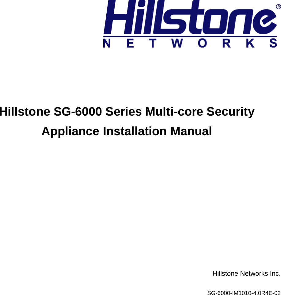       Hillstone SG-6000 Series Multi-core Security Appliance Installation Manual       Hillstone Networks Inc. SG-6000-IM1010-4.0R4E-02   