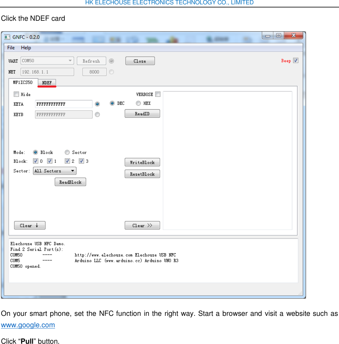 HK ELECHOUSE ELECTRONICS TECHNOLOGY CO., LIMITED Click the NDEF card  On your smart phone, set the NFC function in the right way. Start a browser and visit a website such as www.google.com Click “Pull” button. 