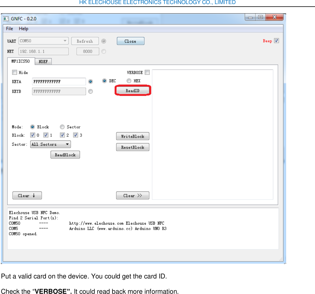 HK ELECHOUSE ELECTRONICS TECHNOLOGY CO., LIMITED  Put a valid card on the device. You could get the card ID. Check the “VERBOSE”. It could read back more information. 